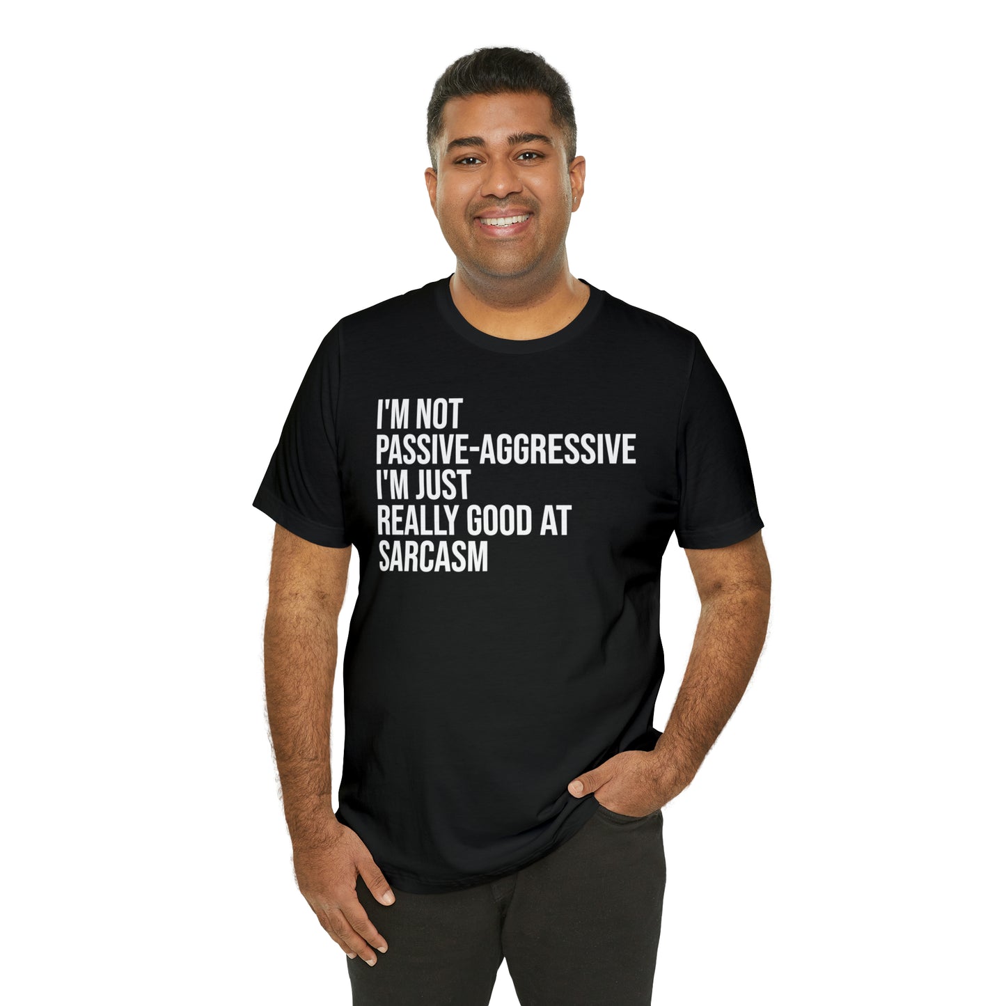 I'm Not Passive Aggressive Shirt - T-Shirt - Cool Father’s Day Shirt - Funny Dad Shirt - Father Figure Shirt - Entrepreneur - Parenting