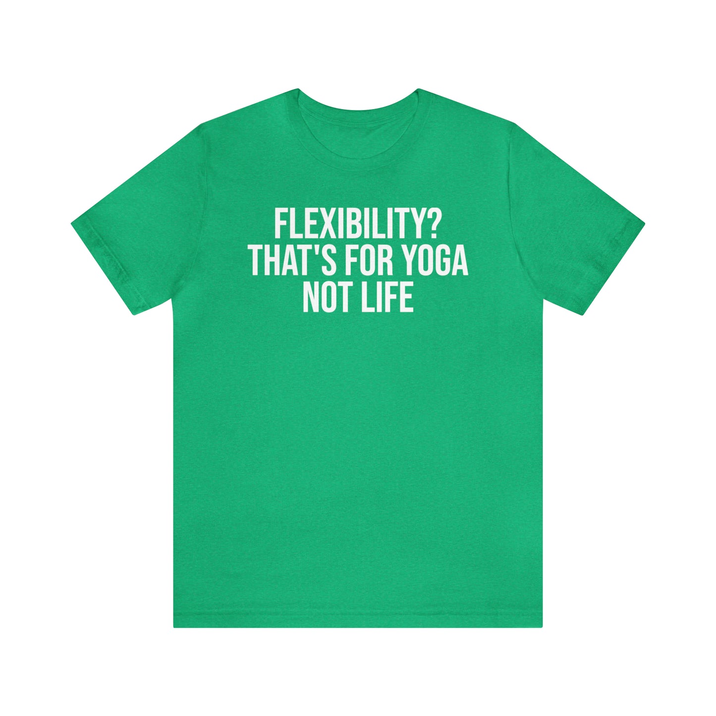 Flexibility? That's For Yoga Shirt - T-Shirt - Cool Father’s Day Shirt - Funny Dad Shirt - Father Figure Shirt - Entrepreneur - Parenting - Mom - Mothers