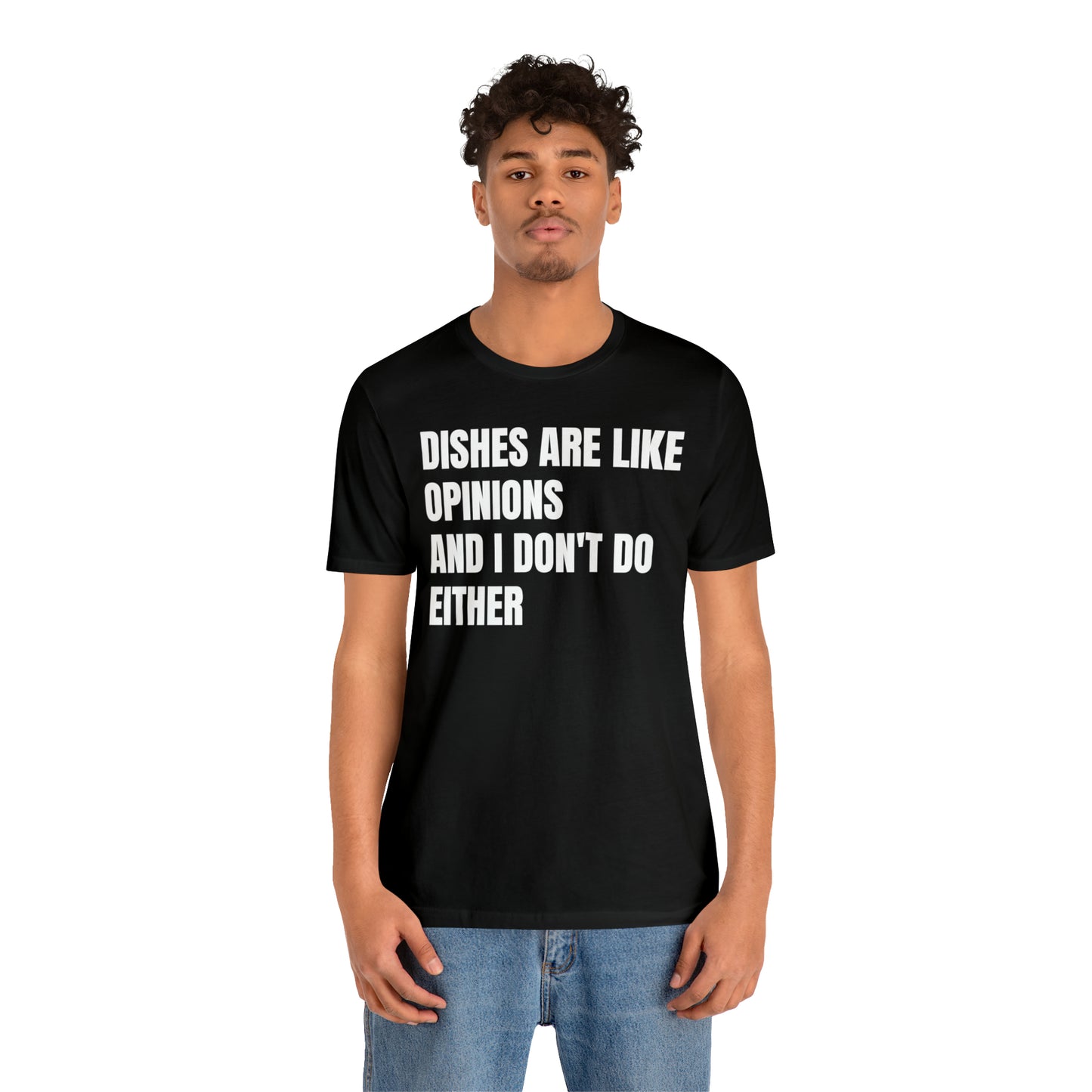 Dishes Are Like Opinions Shirt - T-Shirt - Cool Father’s Day Shirt - Funny Dad Shirt - Father Figure Shirt - Entrepreneur - Parenting