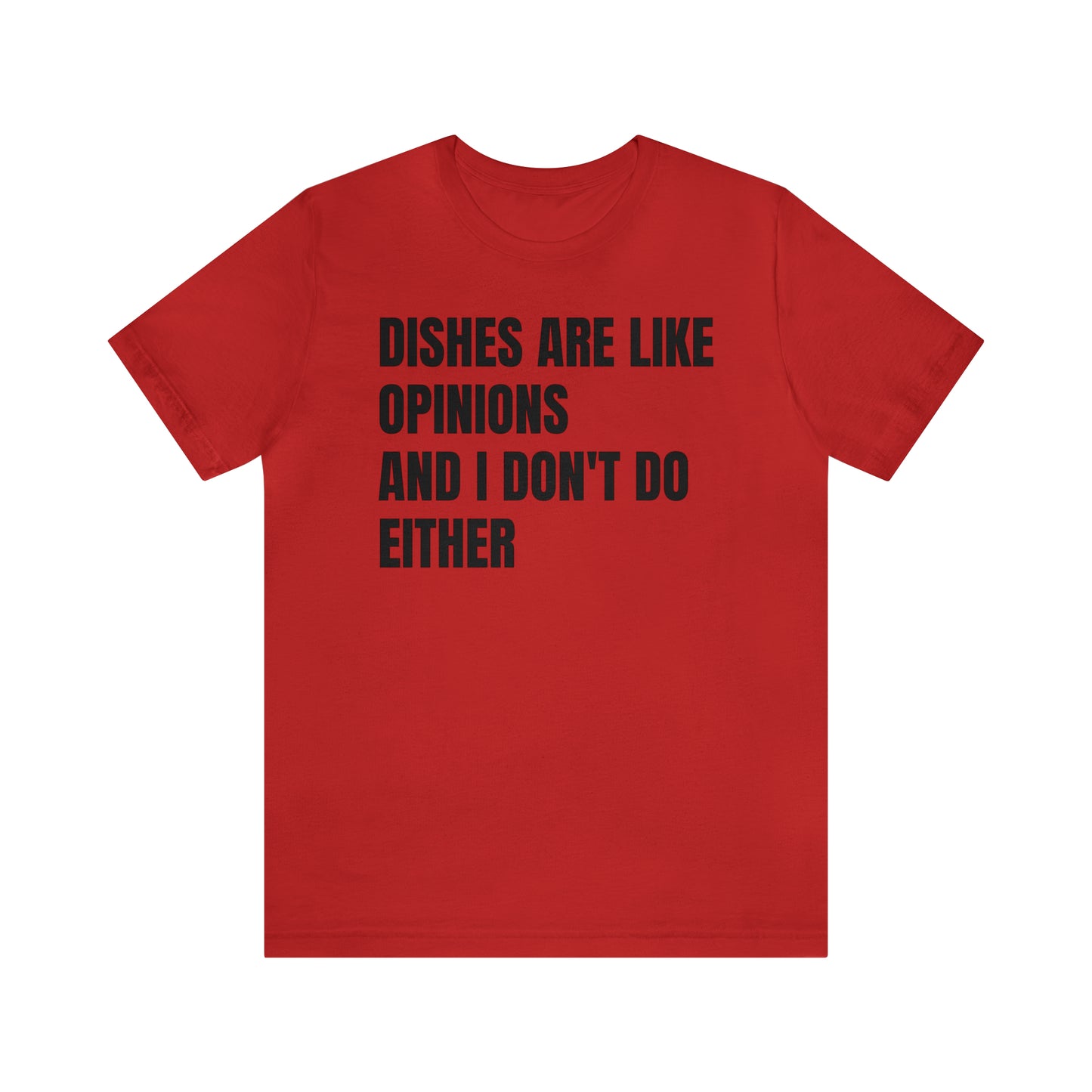 Dishes Are Like Opinions Shirt - T-Shirt - Cool Father’s Day Shirt - Funny Dad Shirt - Father Figure Shirt - Entrepreneur - Parenting