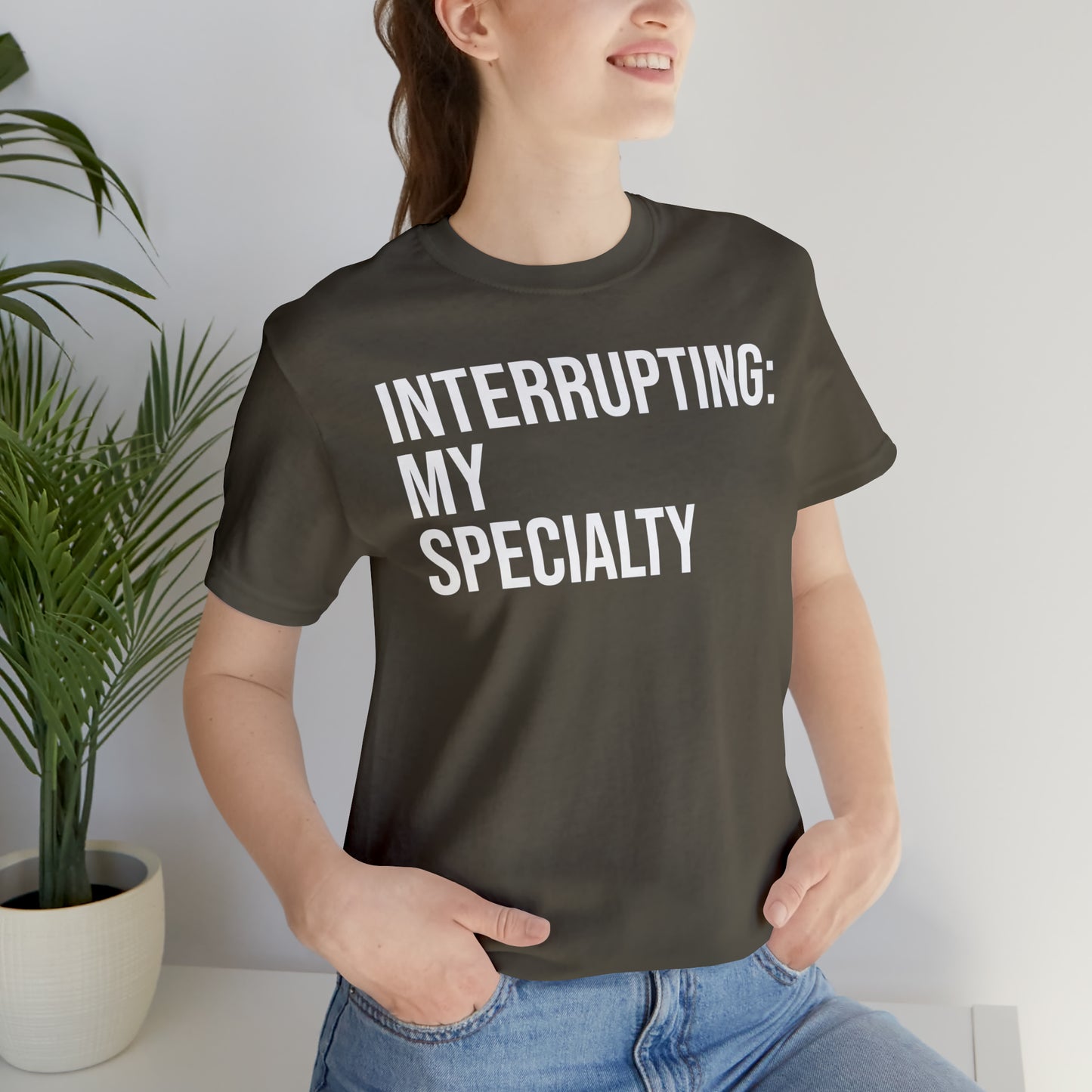 Interrupting: My Specialty Shirt - T-Shirt - Cool Father’s Day Shirt - Funny Dad Shirt - Father Figure Shirt - Entrepreneur - Parenting - Mom - Mothers