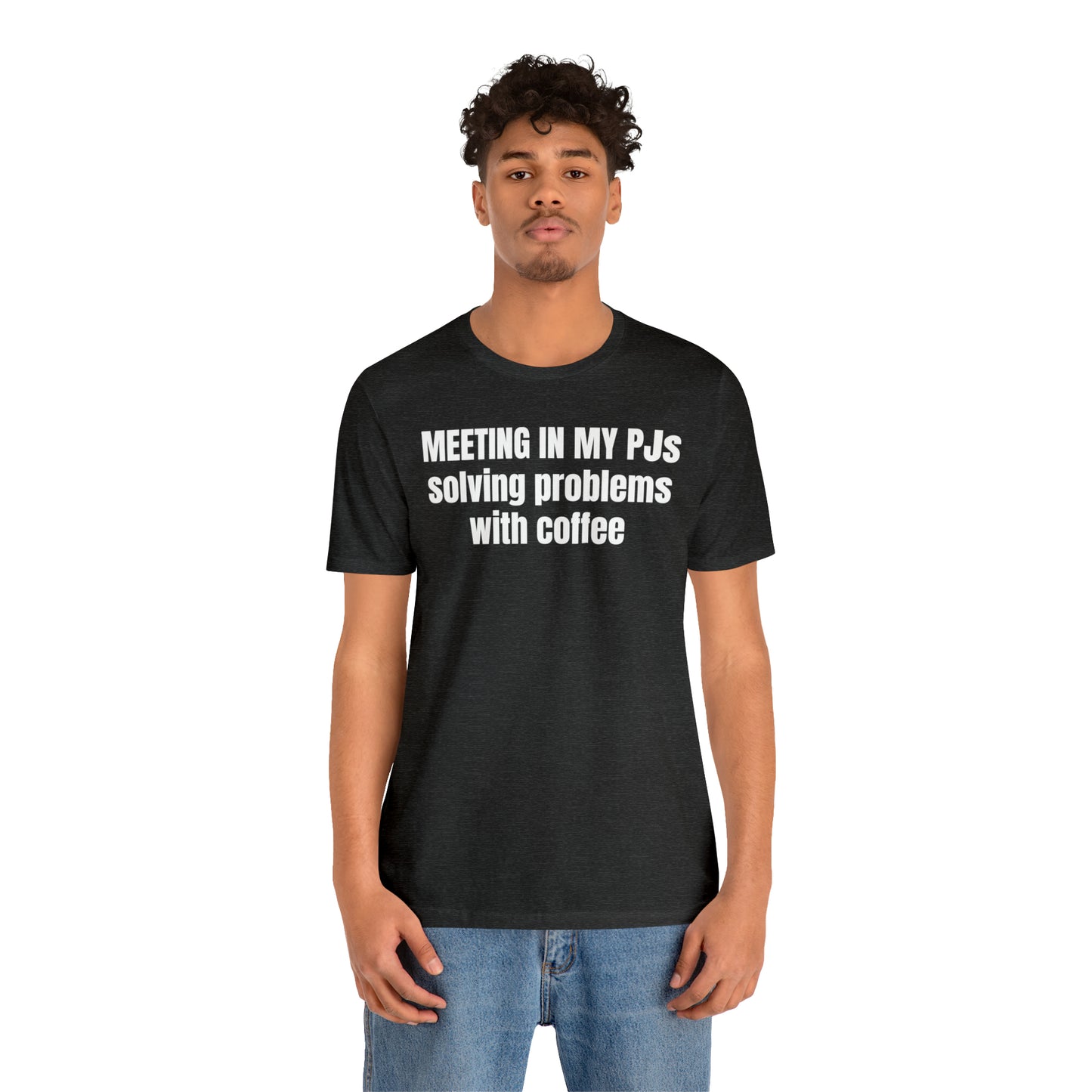 Meeting in my PJs Dad Shirt - T-Shirt - Cool Father’s Day Shirt - Funny Dad Shirt - Father Figure Shirt - Mom - Mothers - Entrepreneur