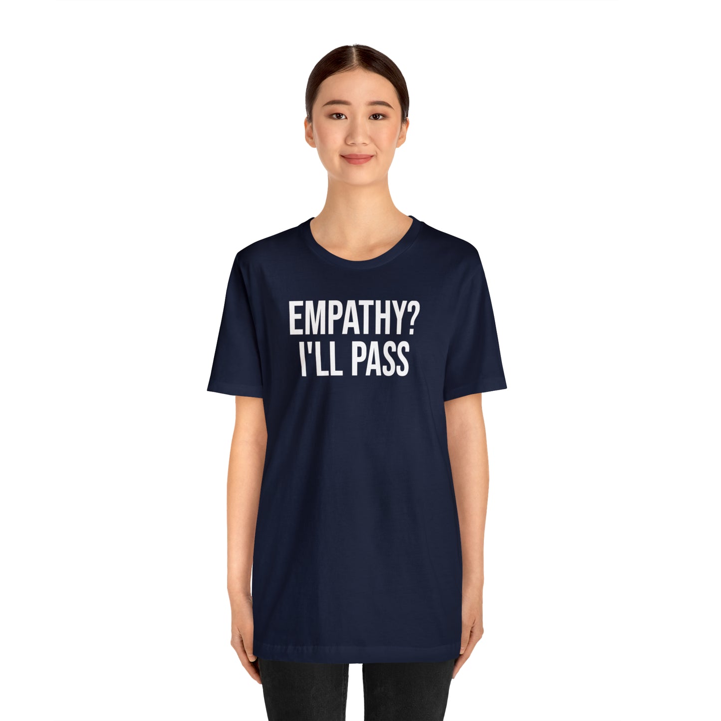 Empathy? I'll Pass Shirt - T-Shirt - Cool Father’s Day Shirt - Funny Dad Shirt - Father Figure Shirt - Entrepreneur - Parenting