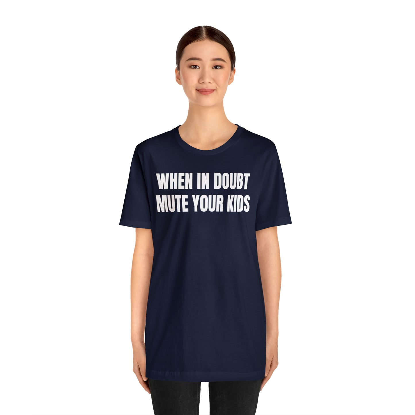 When in Doubt Mute Your Kids Dad Shirt - T-Shirt - Cool Father’s Day Shirt - Funny Dad Shirt - Father Figure Shirt - Mom - Mothers - Entrepreneur