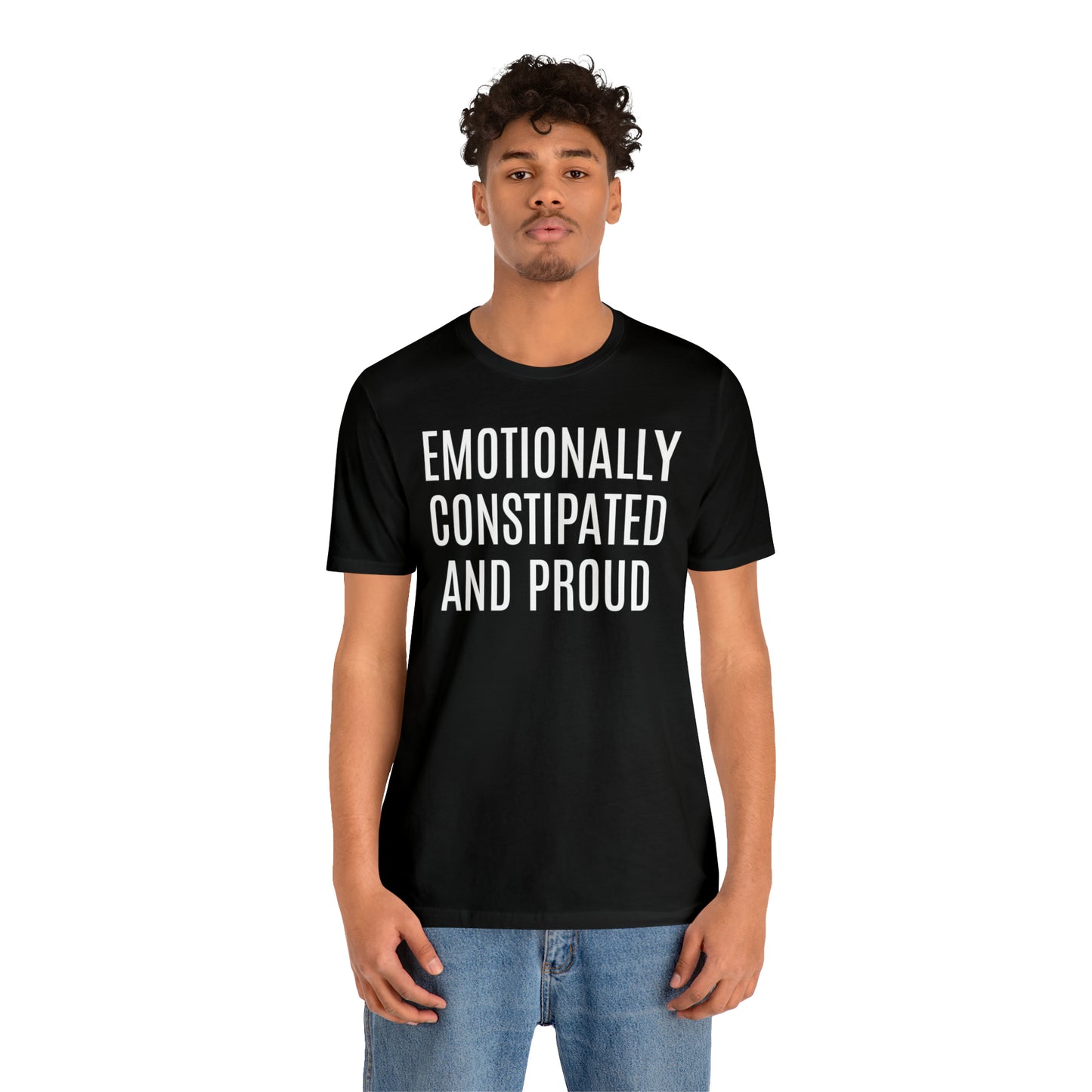 Emotionally Constipated & Proud Shirt - T-Shirt - Cool Father’s Day Shirt - Funny Dad Shirt - Father Figure Shirt - Entrepreneur - Parenting