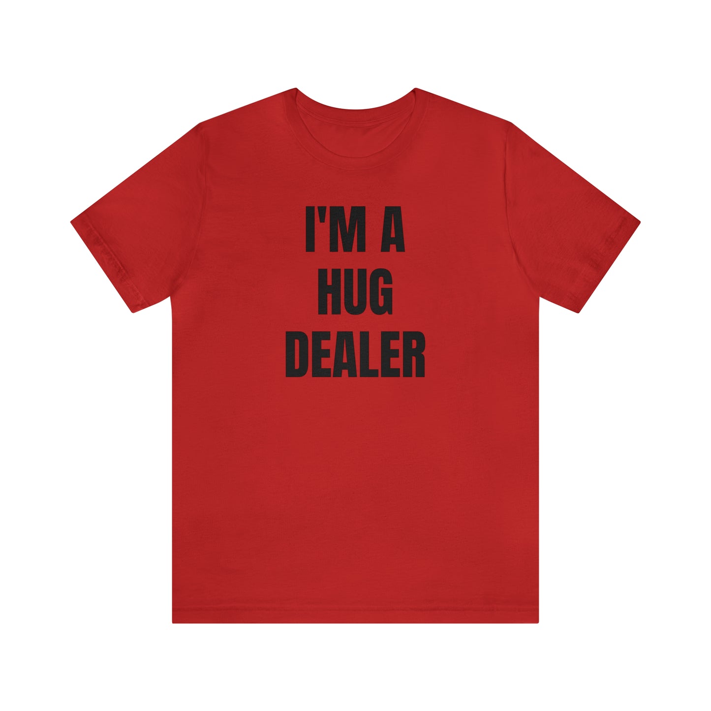 Im A Hug Dealer Shirt - T-Shirt - Cool Fathers Day Shirt - Funny Dad Shirt - Father Figure Shirt - Love Language - Parenting - Mom - Mothers