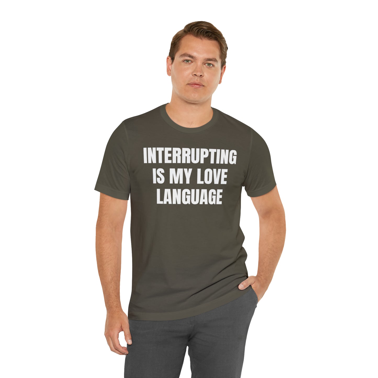 Interrupting Is My Love Language Shirt - T-Shirt - Cool Father’s Day Shirt - Funny Dad Shirt - Father Figure Shirt - Entrepreneur - Parenting - Mom - Mothers