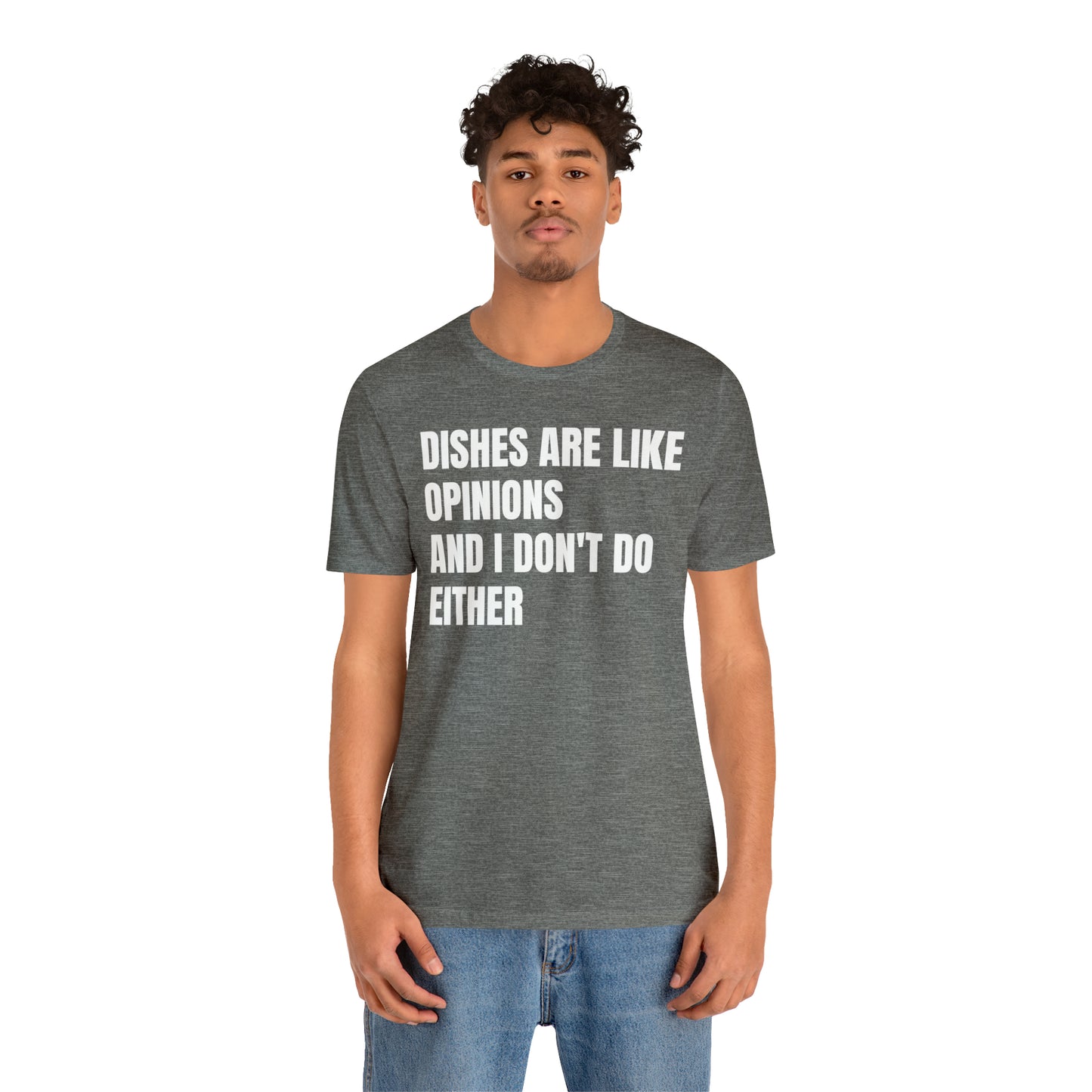 Dishes Are Like Opinions Shirt - T-Shirt - Cool Father’s Day Shirt - Funny Dad Shirt - Father Figure Shirt - Entrepreneur - Parenting