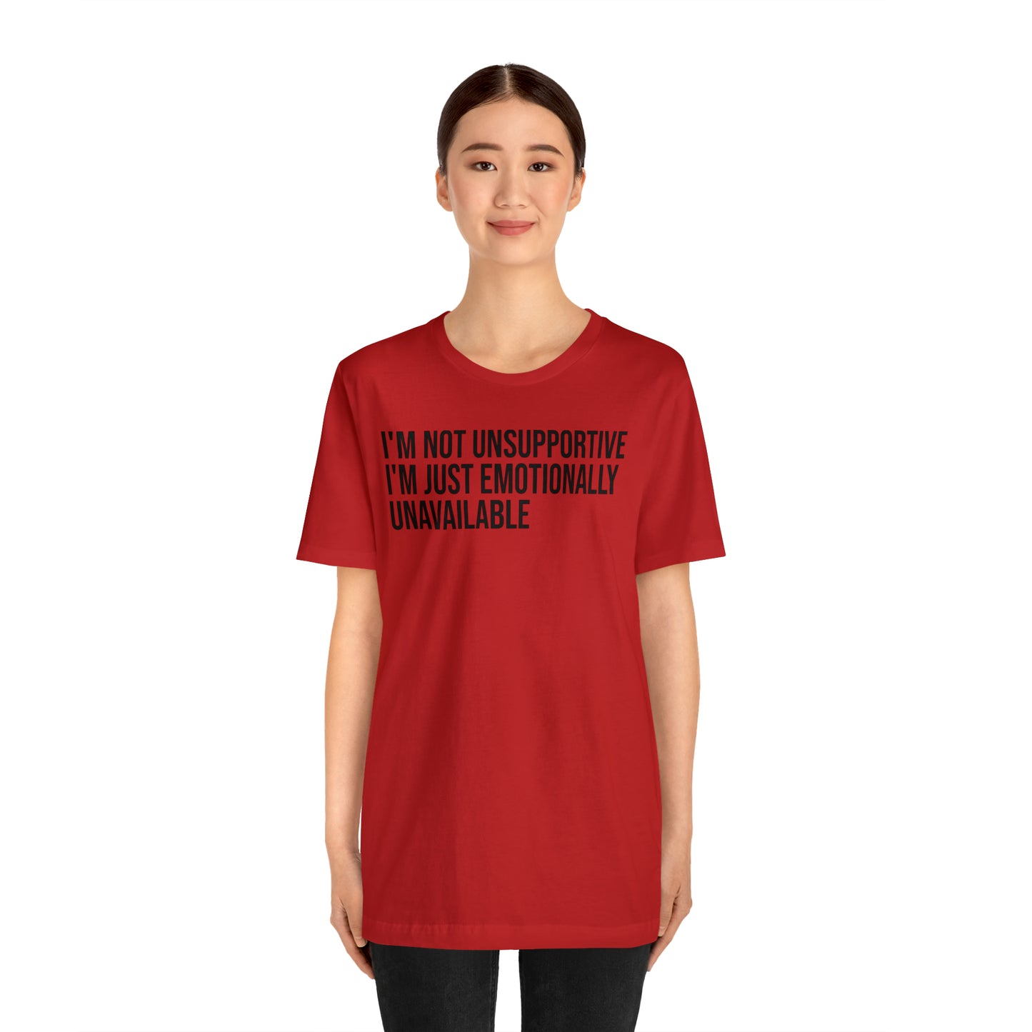 I'm Not Unsupportive Just Emotionally Unavailable Shirt - T-Shirt - Cool Father’s Day Shirt - Funny Dad Shirt - Father Figure Shirt - Entrepreneur - Parenting - Mom - Mothers