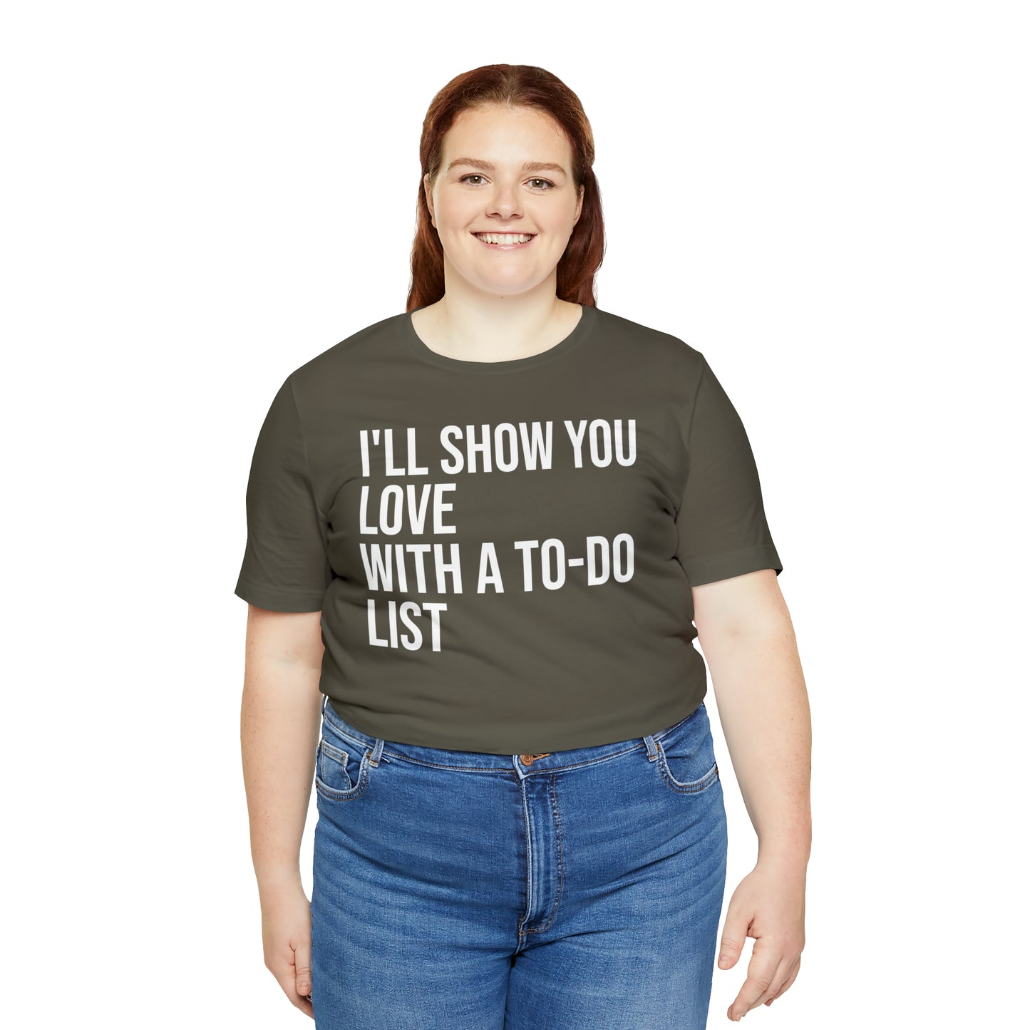 I'll Show You Love With a To-Do List Shirt - T-Shirt - Funny Dad Shirt - Love Languages - Parenting - Mom - Mothers