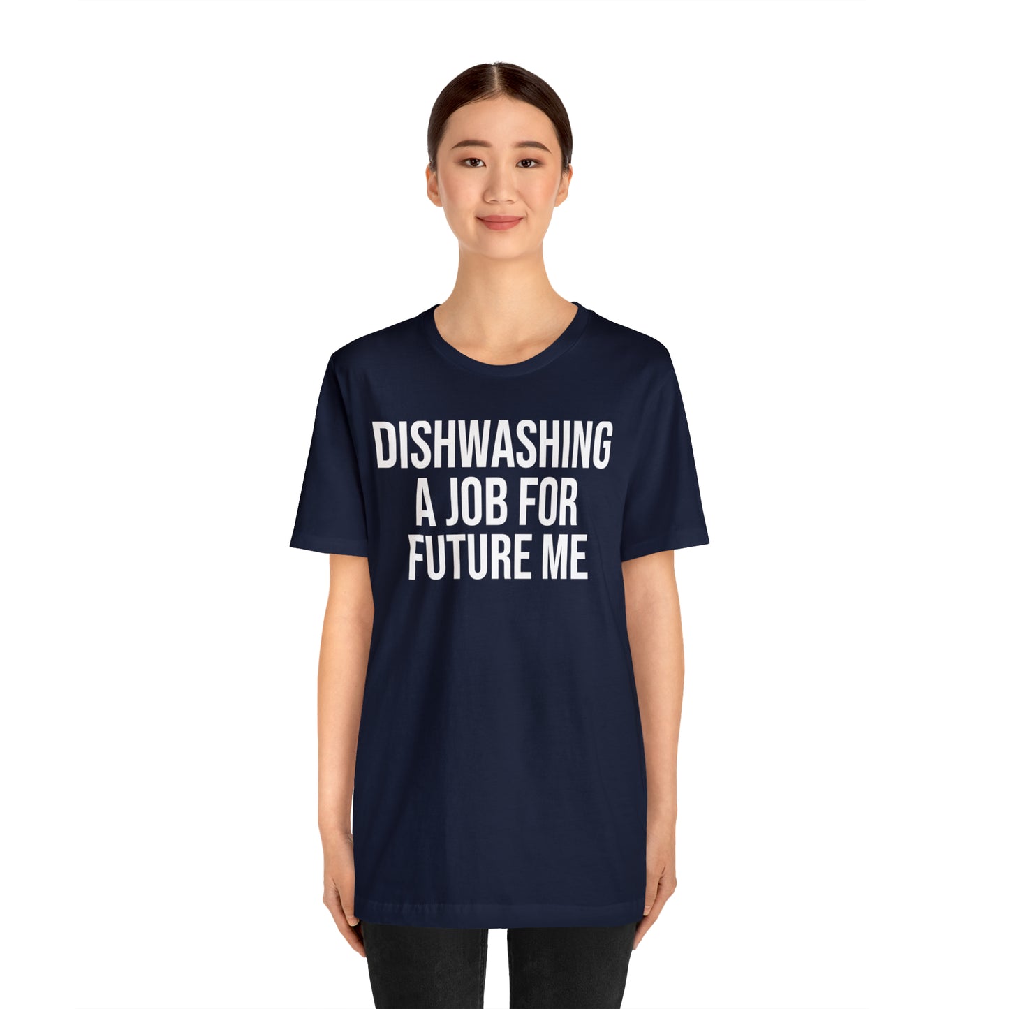 Dishwashing A Job For Future Me Shirt - T-Shirt - Cool Father’s Day Shirt - Funny Dad Shirt - Father Figure Shirt - Entrepreneur - Parenting