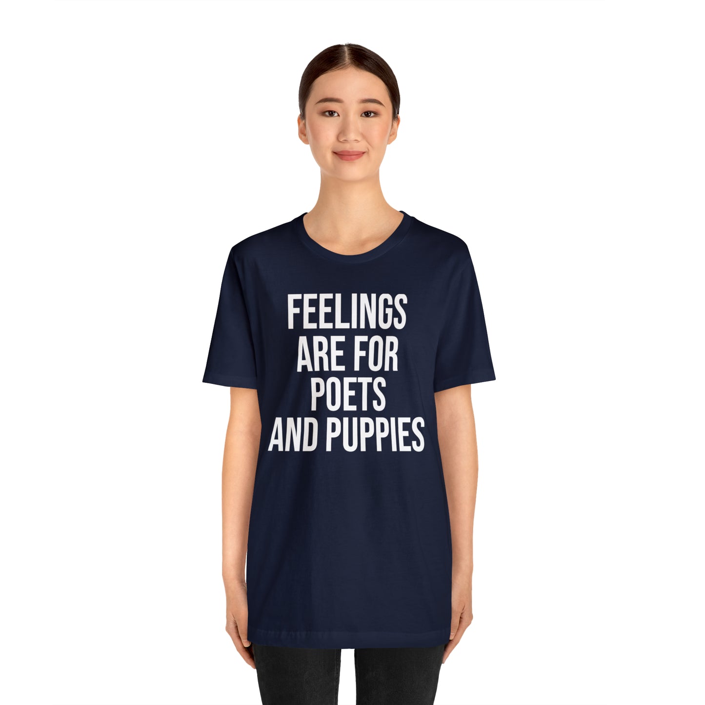 Feelings Are For Poets & Puppies Shirt - T-Shirt - Cool Father’s Day Shirt - Funny Dad Shirt - Father Figure Shirt - Entrepreneur - Parenting - Mom - Mothers