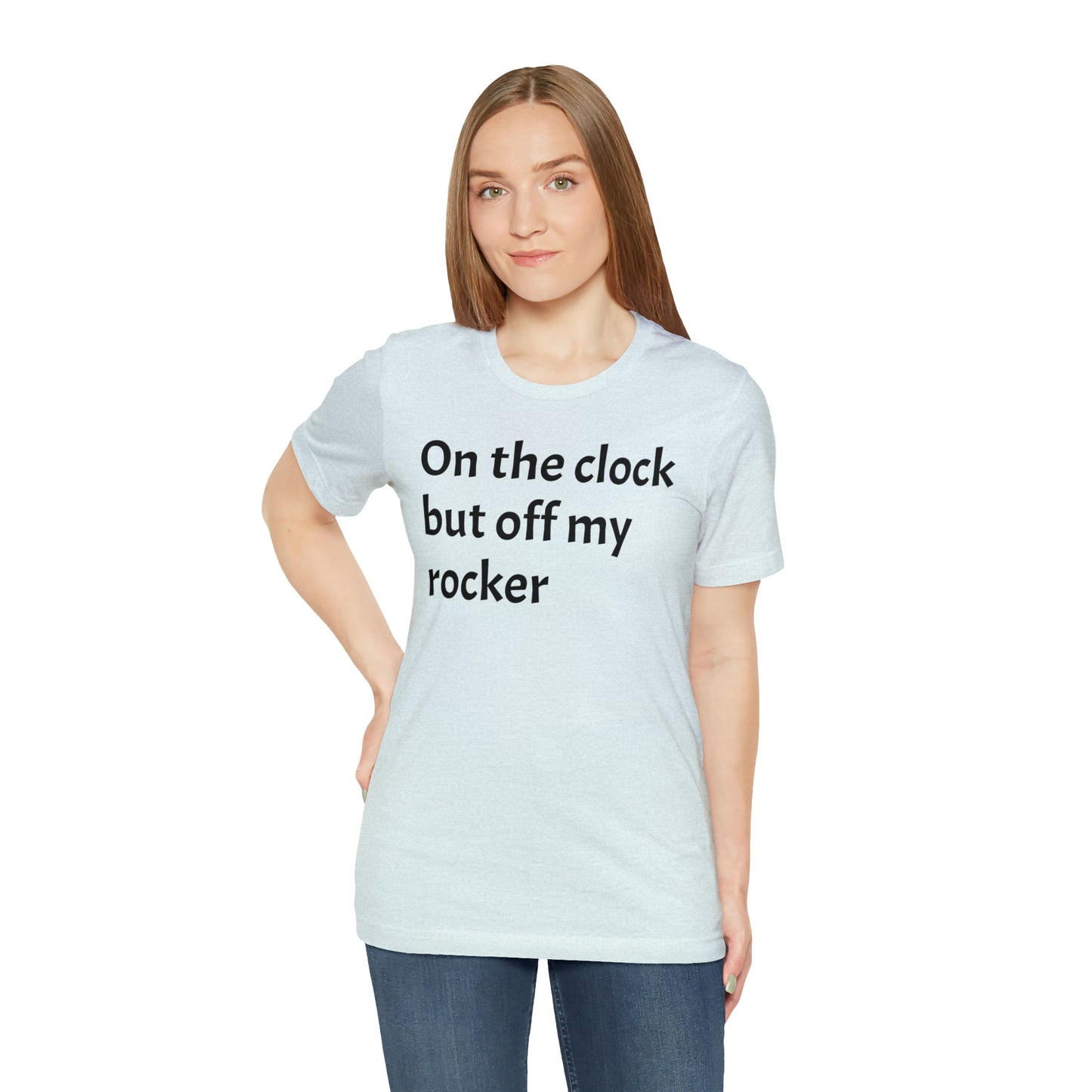 On the Clock Off My Rocker Funny Shirt - T-Shirt - Cool Father’s Day Shirt - Funny Dad Shirt - Mother's Shirt - Mom Shirt