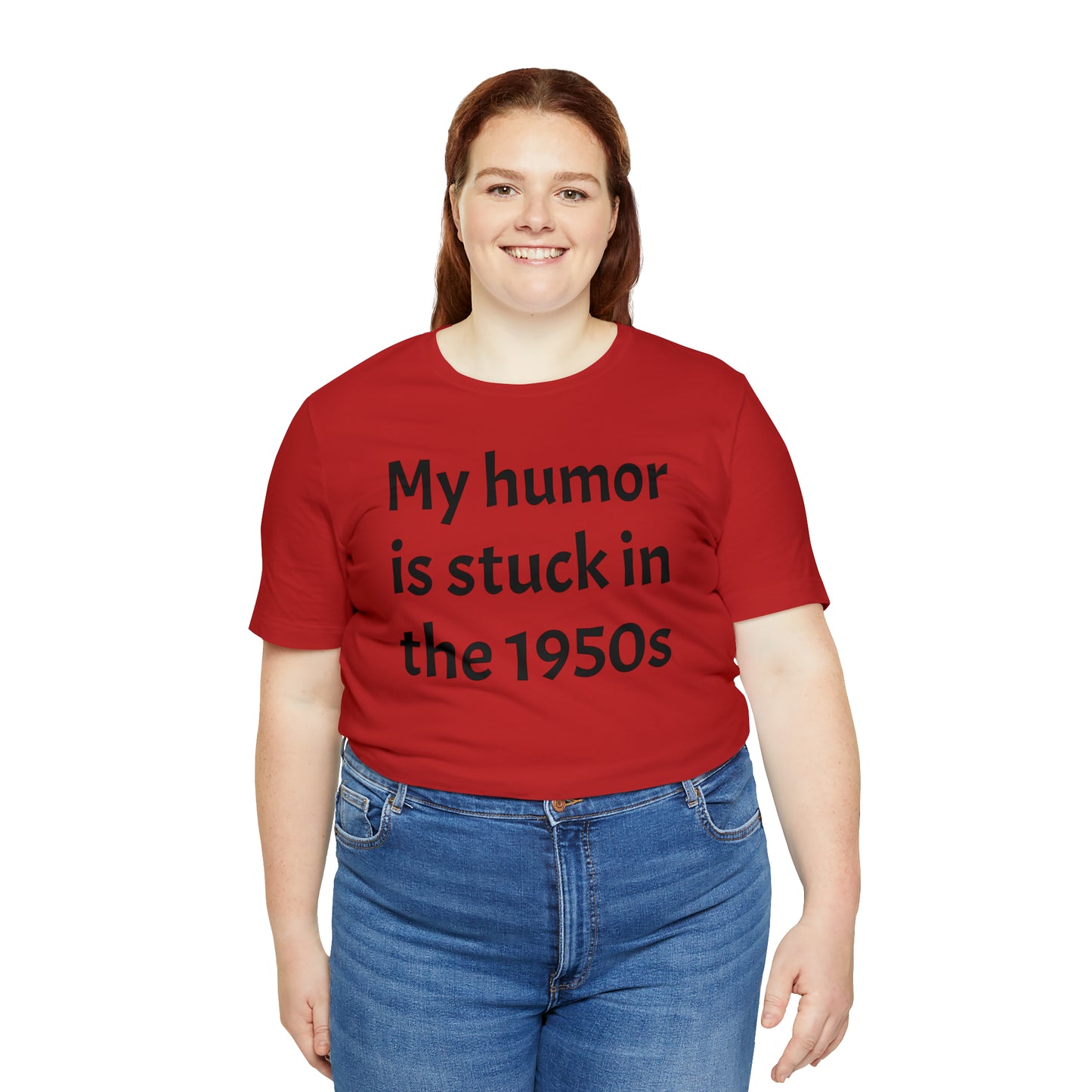 My Humor Is Stuck in the 1950's Shirt - T-Shirt - Cool Father’s Day Shirt - Funny Dad Shirt - Father Figure Shirt - Entrepreneur - Parenting