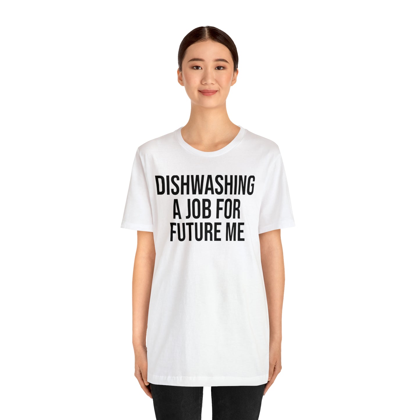 Dishwashing A Job For Future Me Shirt - T-Shirt - Cool Father’s Day Shirt - Funny Dad Shirt - Father Figure Shirt - Entrepreneur - Parenting