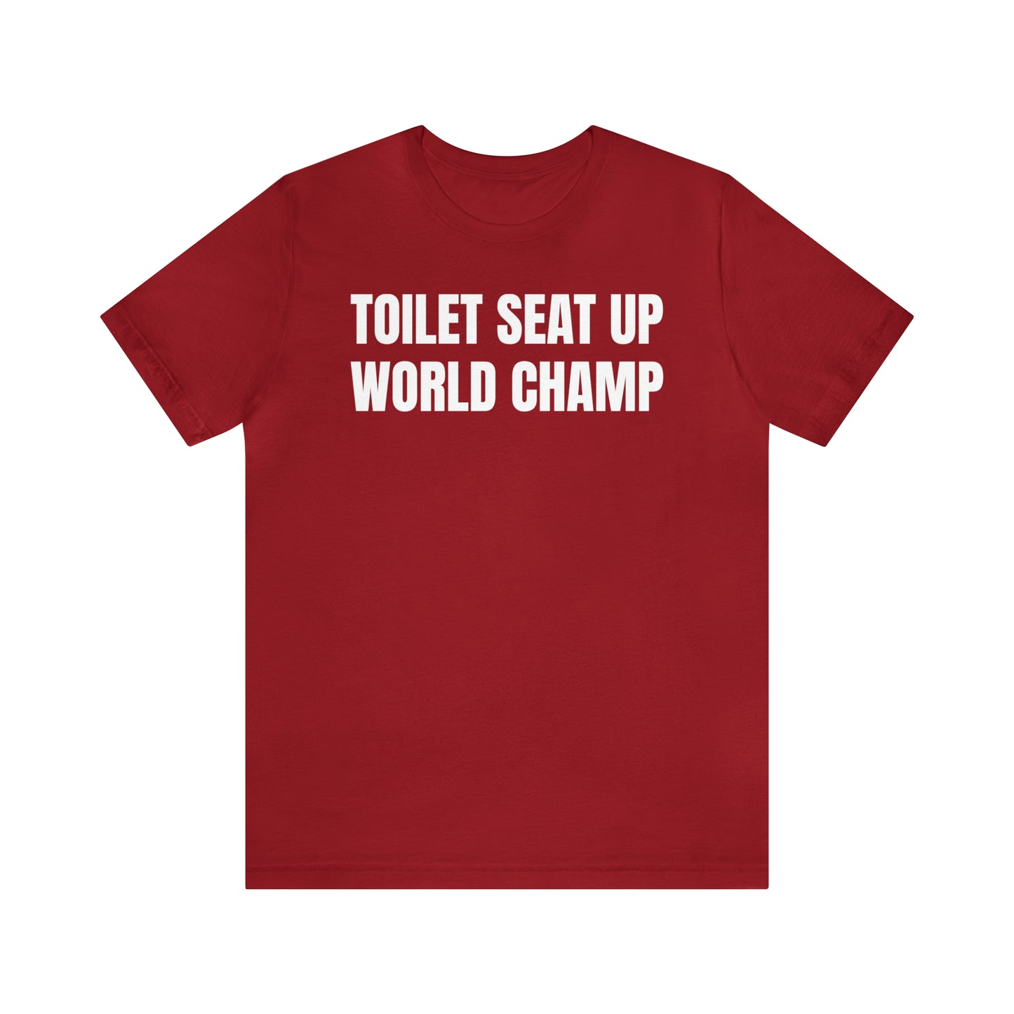 Toilet Seat Up World Champ Shirt - T-Shirt - Cool Father’s Day Shirt - Funny Dad Shirt - Father Figure Shirt - Entrepreneur - Parenting - Men