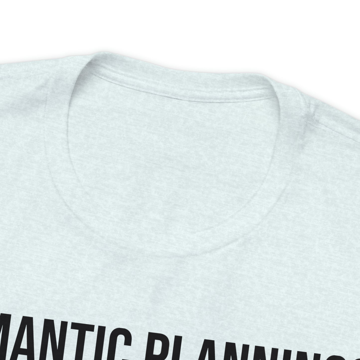 Romantic Planning? That's Your Job Shirt - T-Shirt - Cool Father’s Day Shirt - Funny Dad Shirt - Father Figure Shirt - Entrepreneur - Parenting