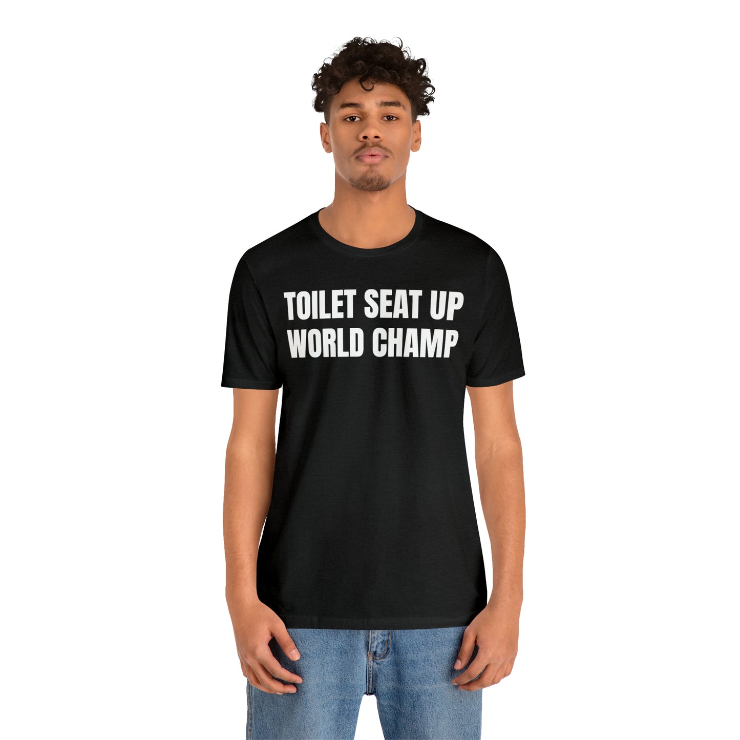 Toilet Seat Up World Champ Shirt - T-Shirt - Cool Father’s Day Shirt - Funny Dad Shirt - Father Figure Shirt - Entrepreneur - Parenting - Men