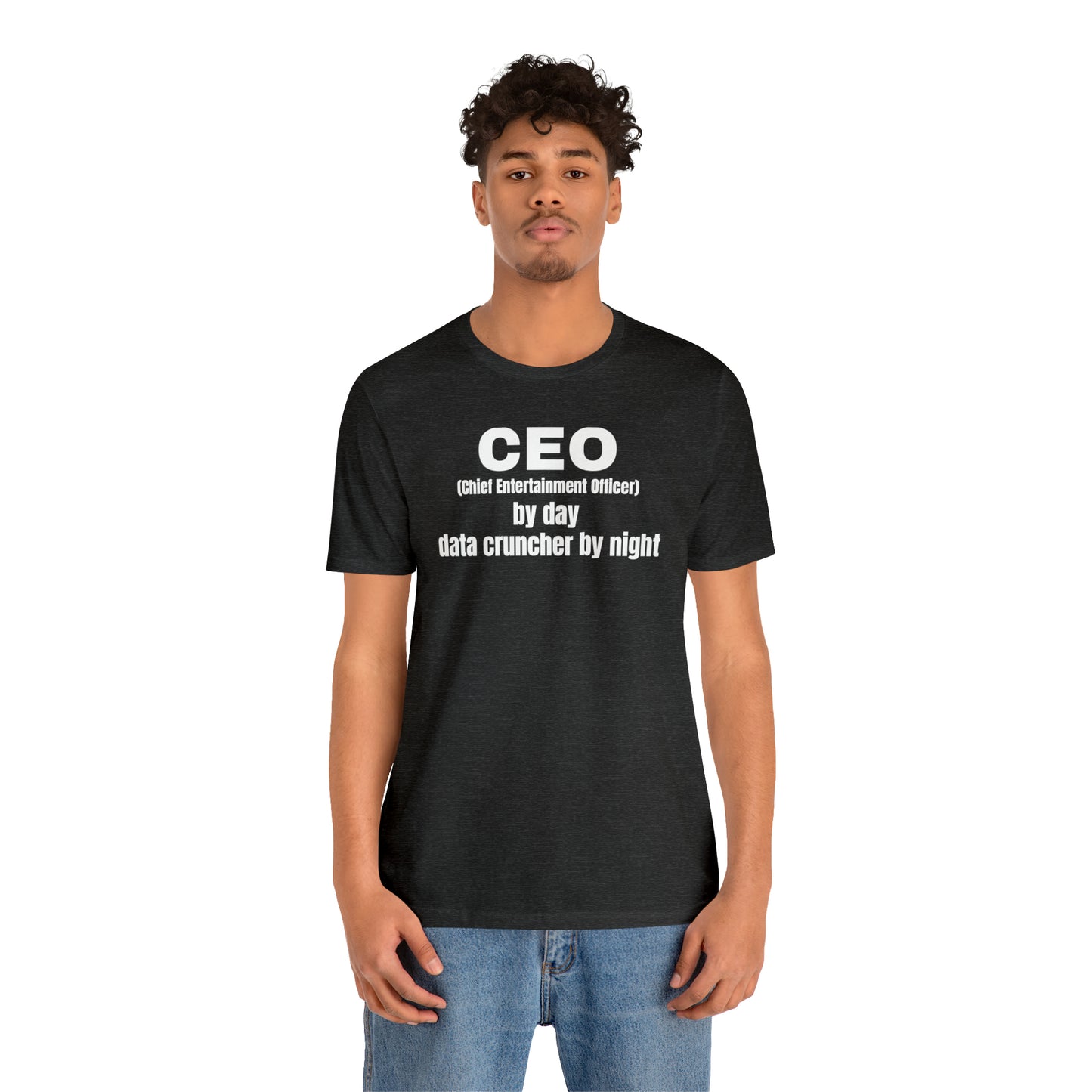 CEO by Day Data Cruncher by Night Dad Shirt - T-Shirt - Cool Father’s Day Shirt - Funny Dad Shirt - Father Figure Shirt - Mom - Mothers - Entrepreneur