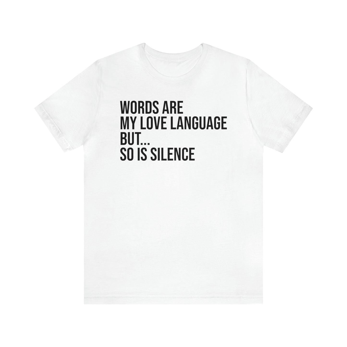 Words Are My Love Language But So Is Silence Shirt - T-Shirt - Cool Father’s Day Shirt - Funny Dad Shirt - Father Figure Shirt - Entrepreneur - Parenting - Mom - Mothers