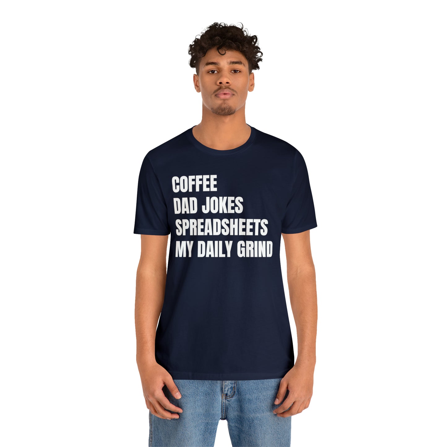 Coffee Dad Jokes Spreadsheets Dad Shirt - T-Shirt - Cool Father’s Day Shirt - Funny Dad Shirt - Father Figure Shirt