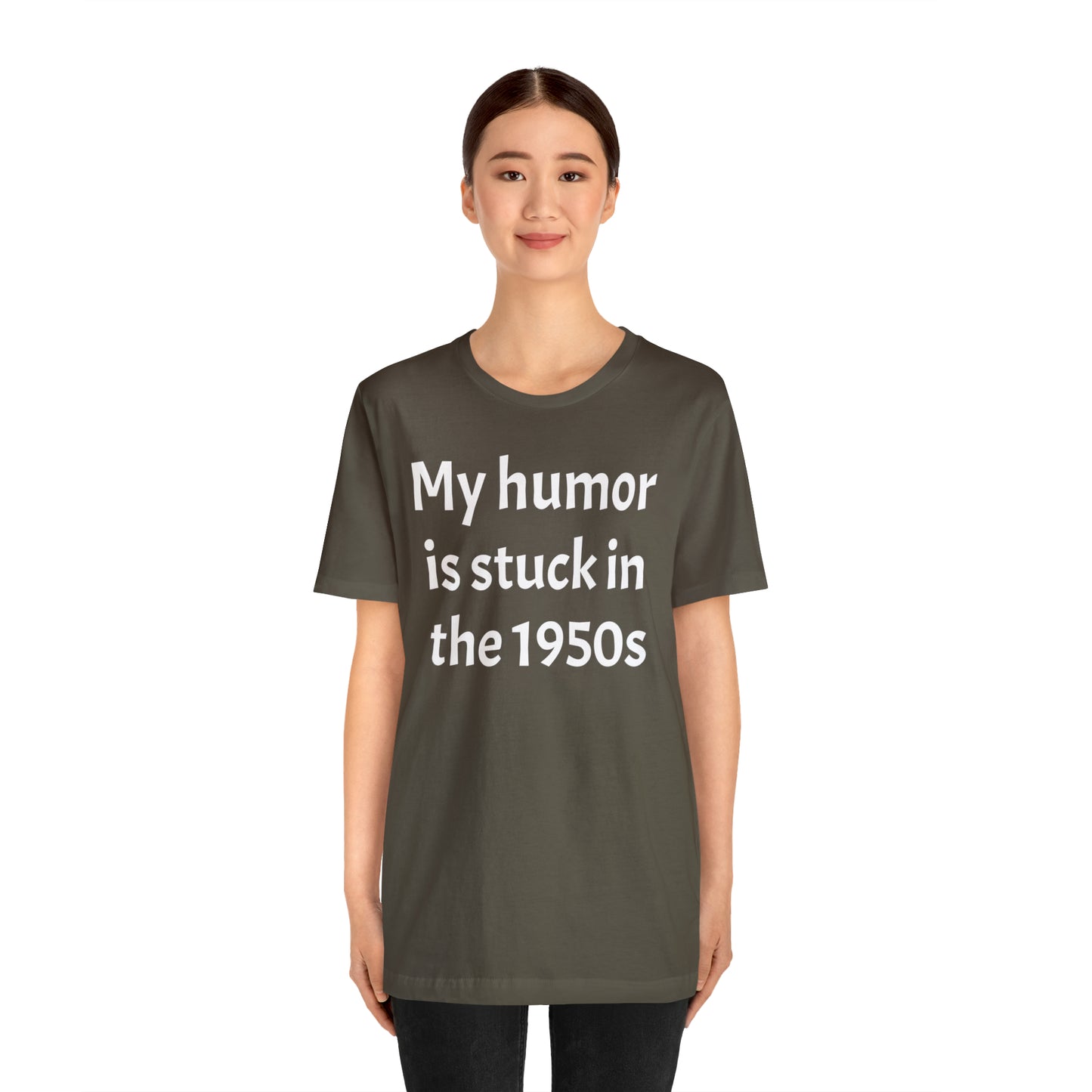 My Humor Is Stuck in the 1950's Shirt - T-Shirt - Cool Father’s Day Shirt - Funny Dad Shirt - Father Figure Shirt - Entrepreneur - Parenting