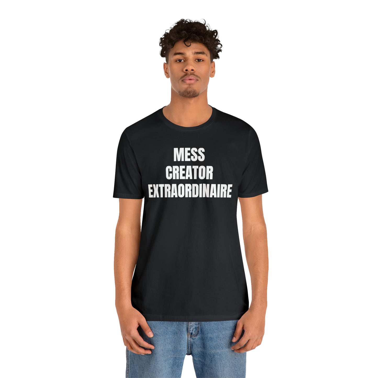 Mess Creator Extraordinaire Shirt - T-Shirt - Cool Father’s Day Shirt - Funny Dad Shirt - Father Figure Shirt - Entrepreneur - Parenting - Mom - Mothers