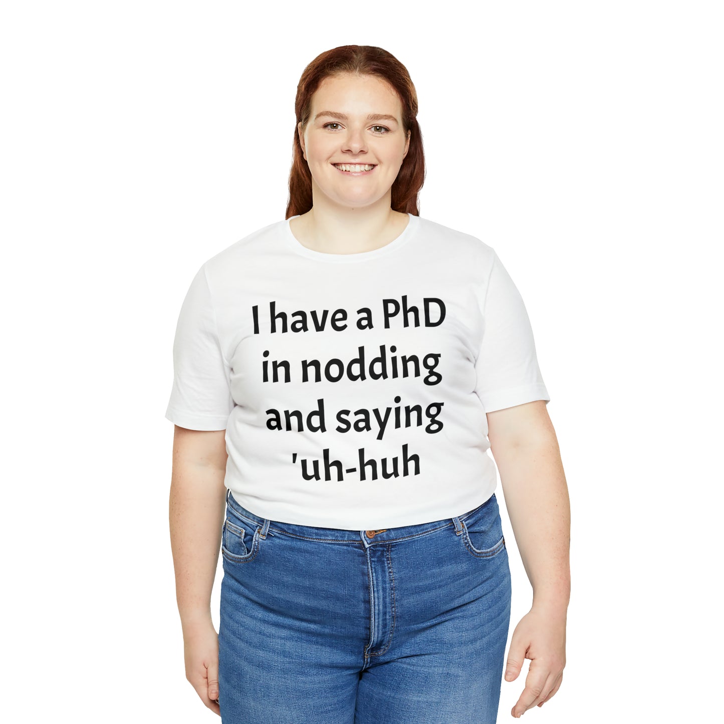 PhD in Nodding - T-Shirt - Cool Father’s Day Shirt - Funny Dad Shirt - Father Figure Shirt - Entrepreneur - Parenting