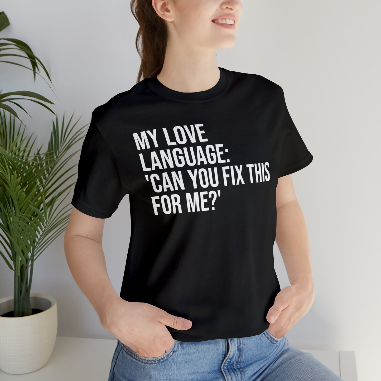 My Love Language: Can You Fix This For Me? Shirt - T-Shirt - Funny Dad Shirt - Love Language - Parenting - Mom - Mothers