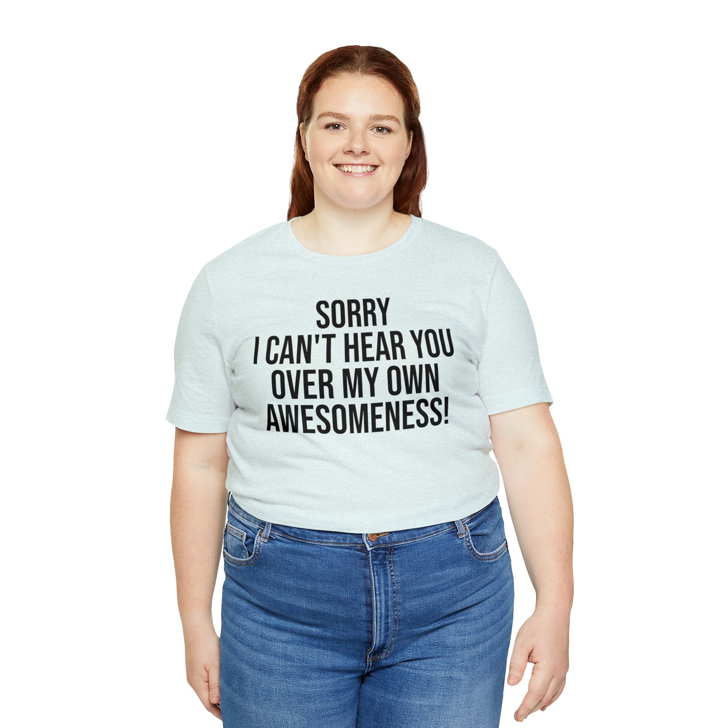 Sorry Can't Hear You Over My Awesomeness Shirt - T-Shirt - Cool Father’s Day Shirt - Funny Dad Shirt - Father Figure Shirt - Entrepreneur - Parenting - Mom - Mothers