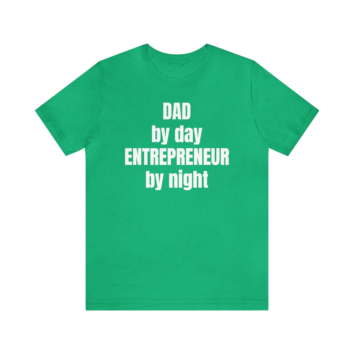 Dad by Day Entrepreneur by Night Dad Shirt - T-Shirt - Cool Father’s Day Shirt - Funny Dad Shirt - Father Figure Shirt