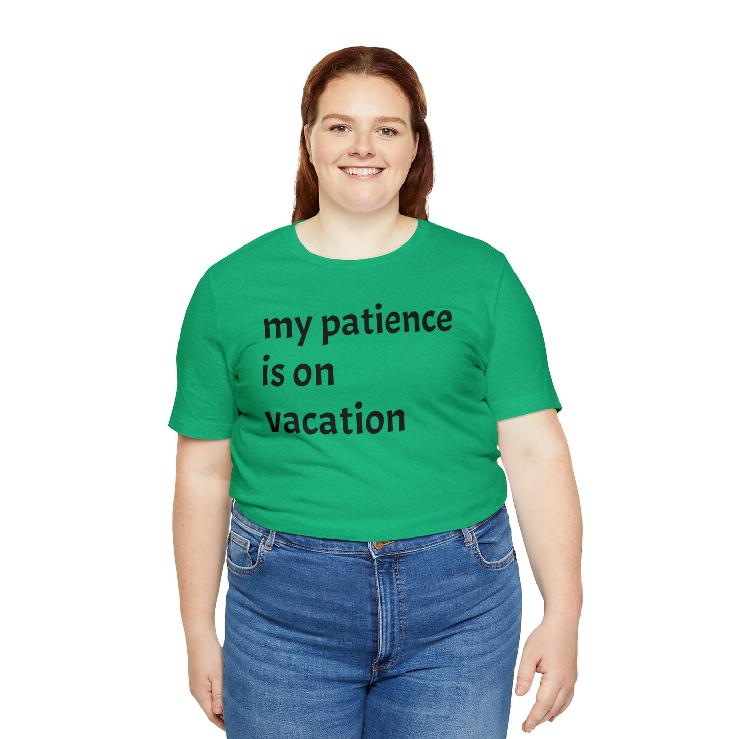 My patience is on vacation Funny Shirt - T-Shirt - Cool Father’s Day Shirt - Funny Dad Shirt - Mother's Shirt - Mom Shirt