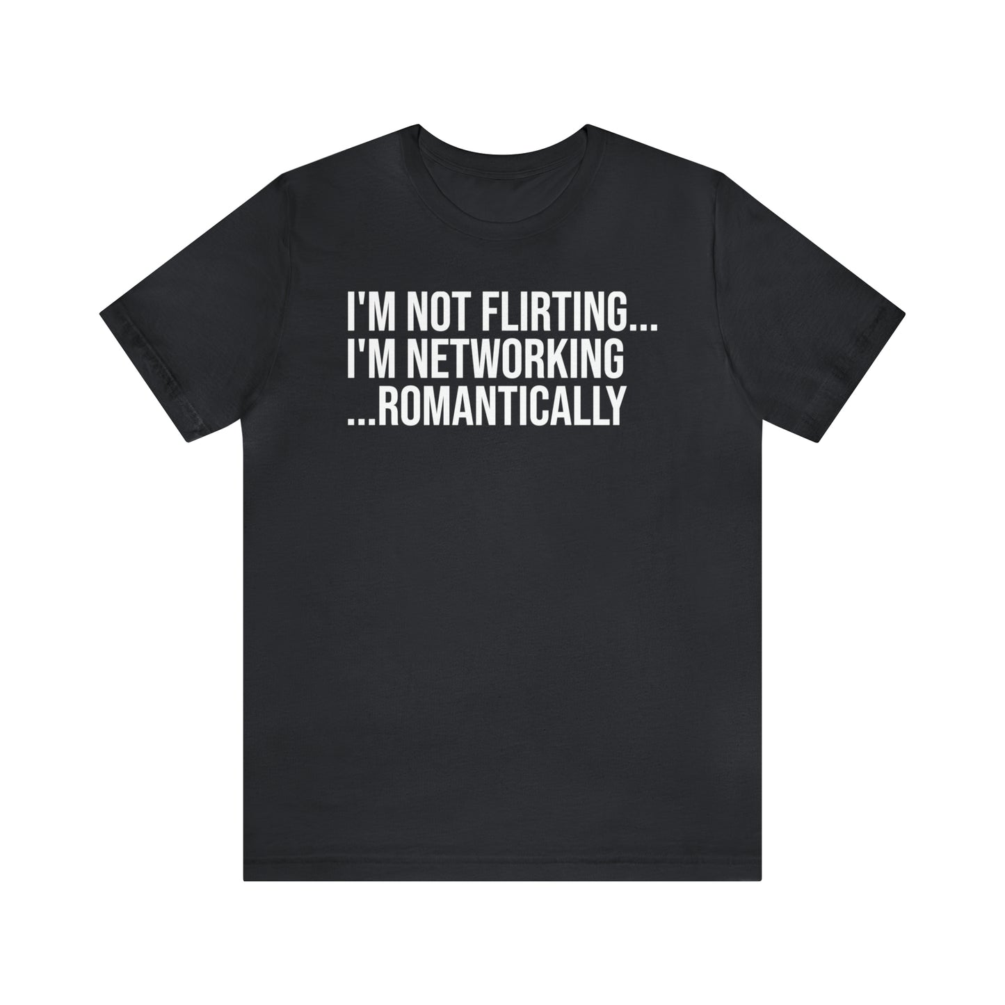 I'm Not Flirting I'm Networking Shirt - T-Shirt - Cool Father’s Day Shirt - Funny Dad Shirt - Father Figure Shirt - Entrepreneur - Parenting