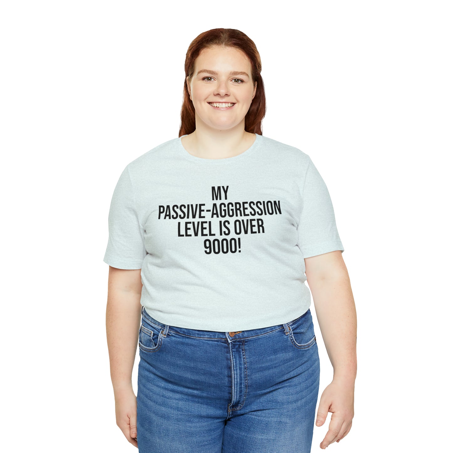 Passive Aggressive Level Over 9000 Shirt - T-Shirt - Cool Father’s Day Shirt - Funny Dad Shirt - Father Figure Shirt - Entrepreneur - Parenting Moms - Mother