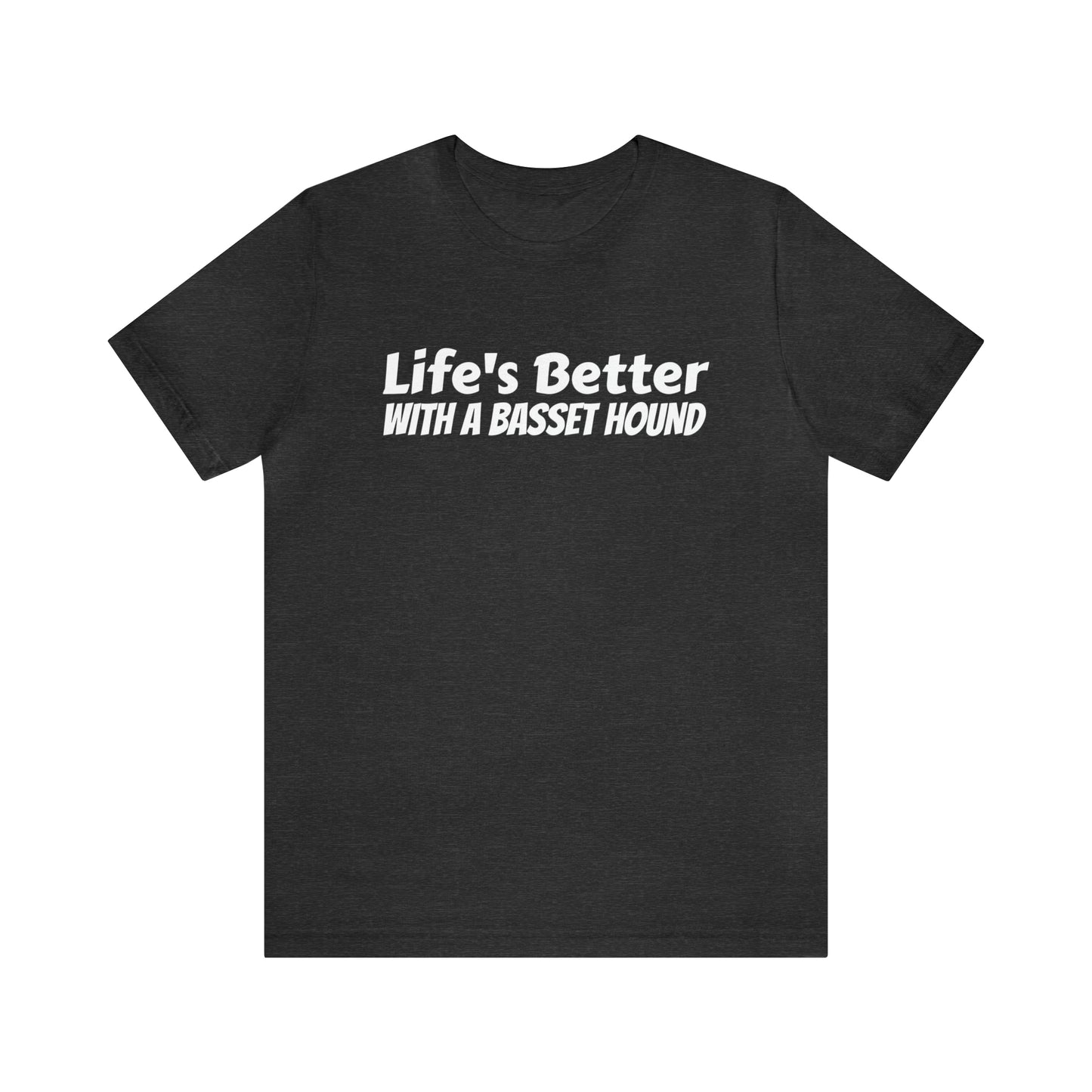 Life's Better with a Basset Dad Shirt - T-Shirt - Cool Father’s Day Shirt - Funny Dad Shirt - Father Figure Shirt