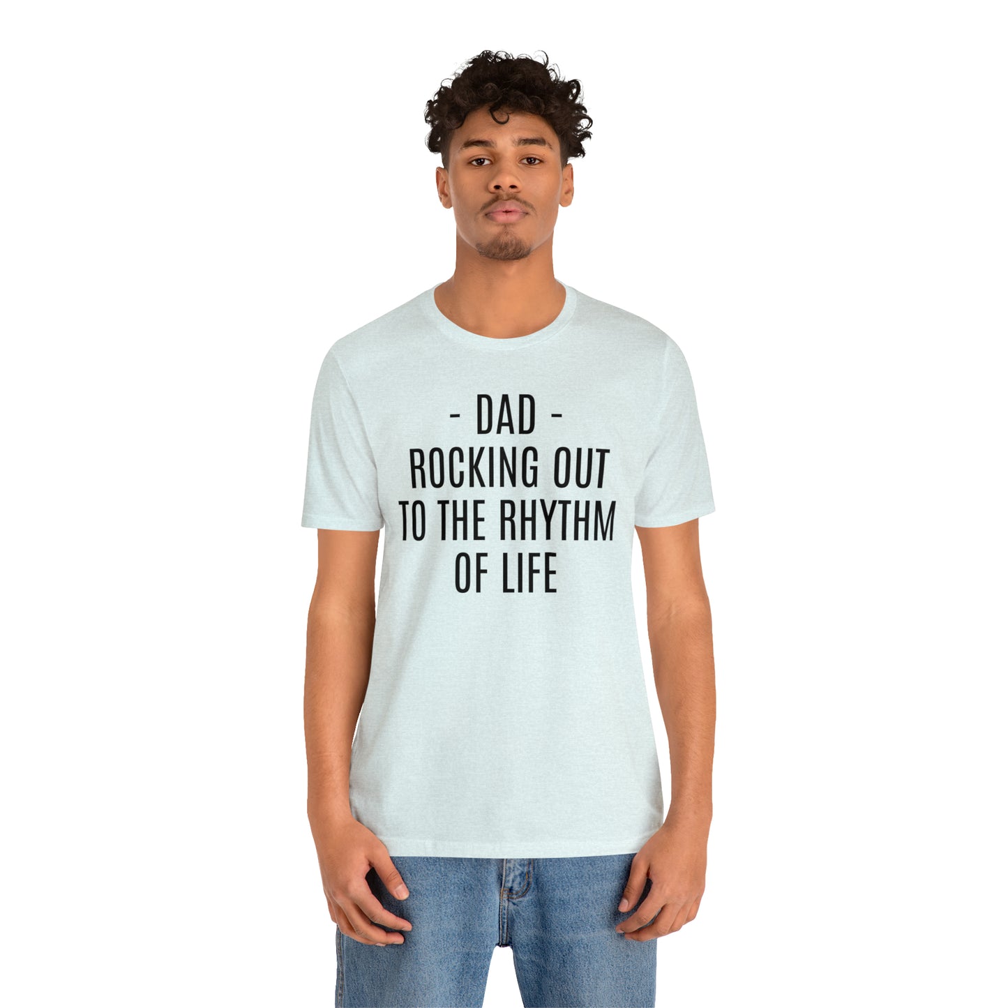 Dad Rocking Out to the Rhythm Shirt - T-Shirt - Cool Father’s Day Shirt - Funny Dad Shirt - Father Figure Shirt - Entrepreneur - Parenting