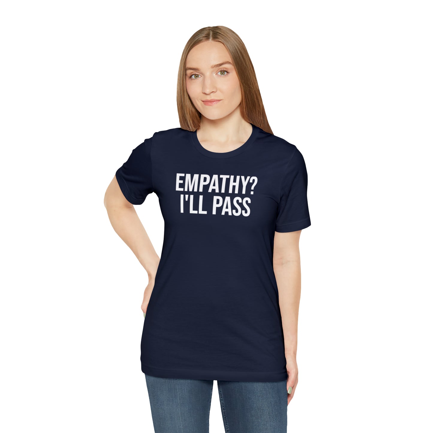 Empathy? I'll Pass Shirt - T-Shirt - Cool Father’s Day Shirt - Funny Dad Shirt - Father Figure Shirt - Entrepreneur - Parenting