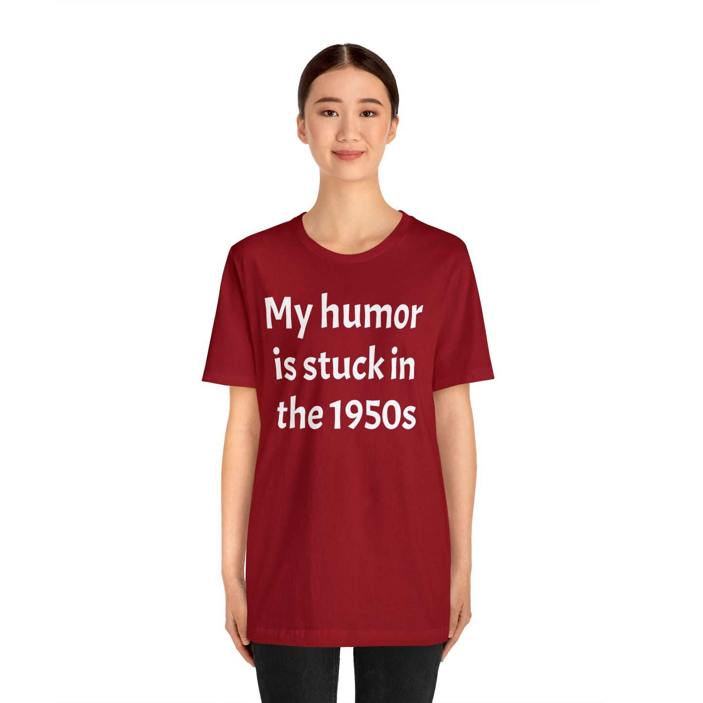 My Humor Is Stuck in the 1950's Shirt - T-Shirt - Cool Father’s Day Shirt - Funny Dad Shirt - Father Figure Shirt - Entrepreneur - Parenting