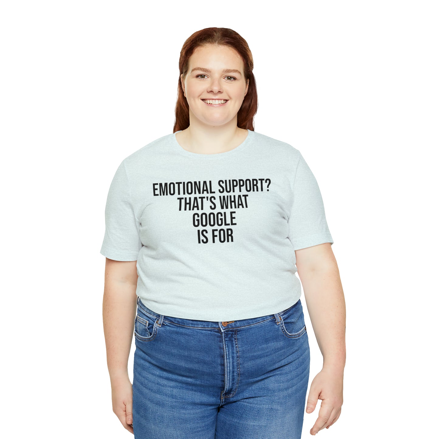 Emotional Support? That's What Google is For Shirt - T-Shirt - Cool Father’s Day Shirt - Funny Dad Shirt - Father Figure Shirt - Entrepreneur - Parenting - Mom - Mothers