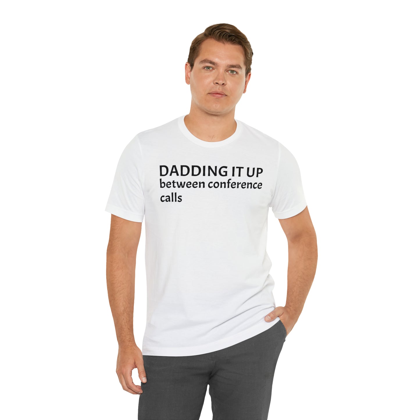 Dadding Between Conference Calls Dad Shirt - T-Shirt - Cool Father’s Day Shirt - Funny Dad Shirt - Father Figure Shirt