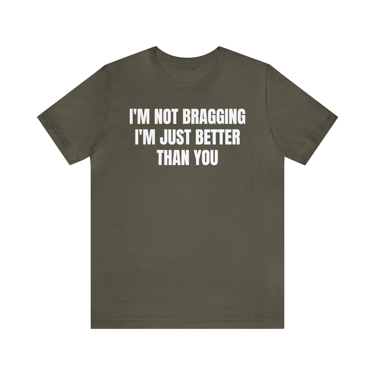 I'm Not Bragging Shirt - T-Shirt - Cool Father’s Day Shirt - Funny Dad Shirt - Father Figure Shirt - Entrepreneur - Parenting