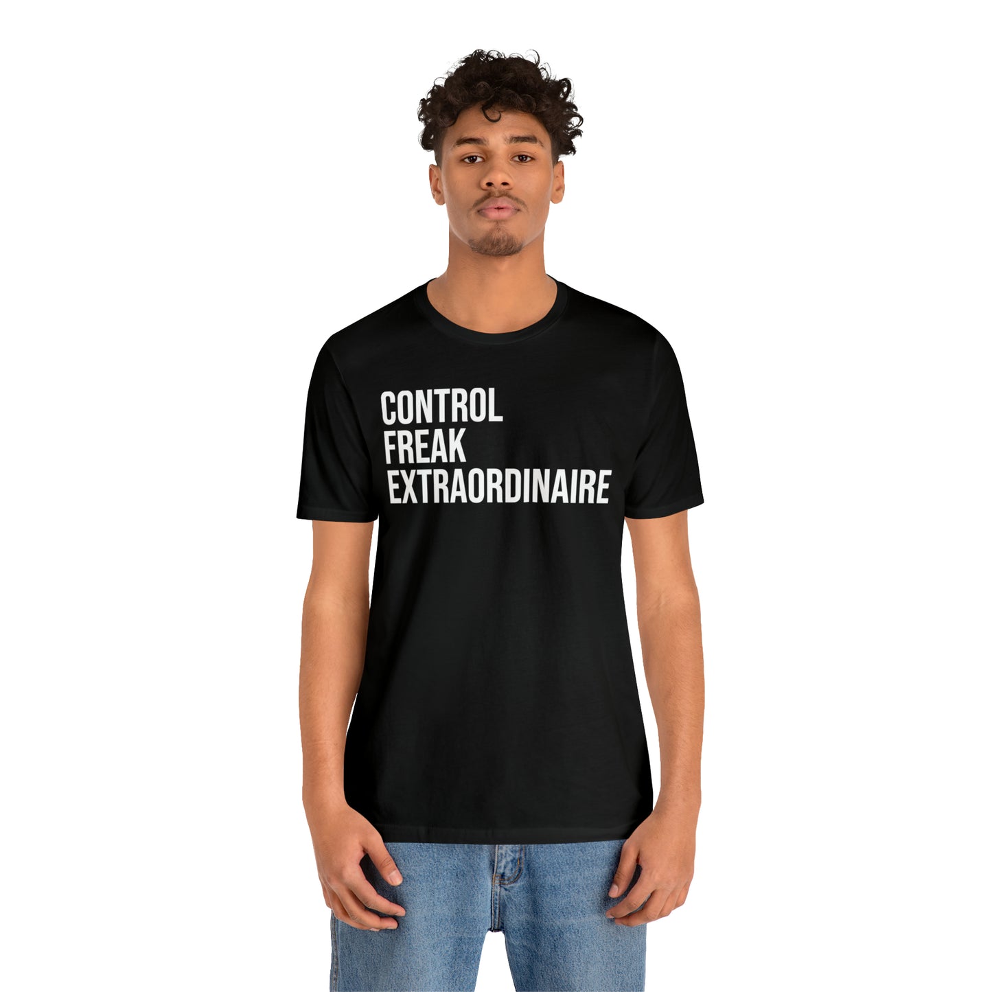 Control Freak Extraordinaire Shirt - T-Shirt - Cool Father’s Day Shirt - Funny Dad Shirt - Father Figure Shirt - Entrepreneur - Parenting - Mom - Mothers