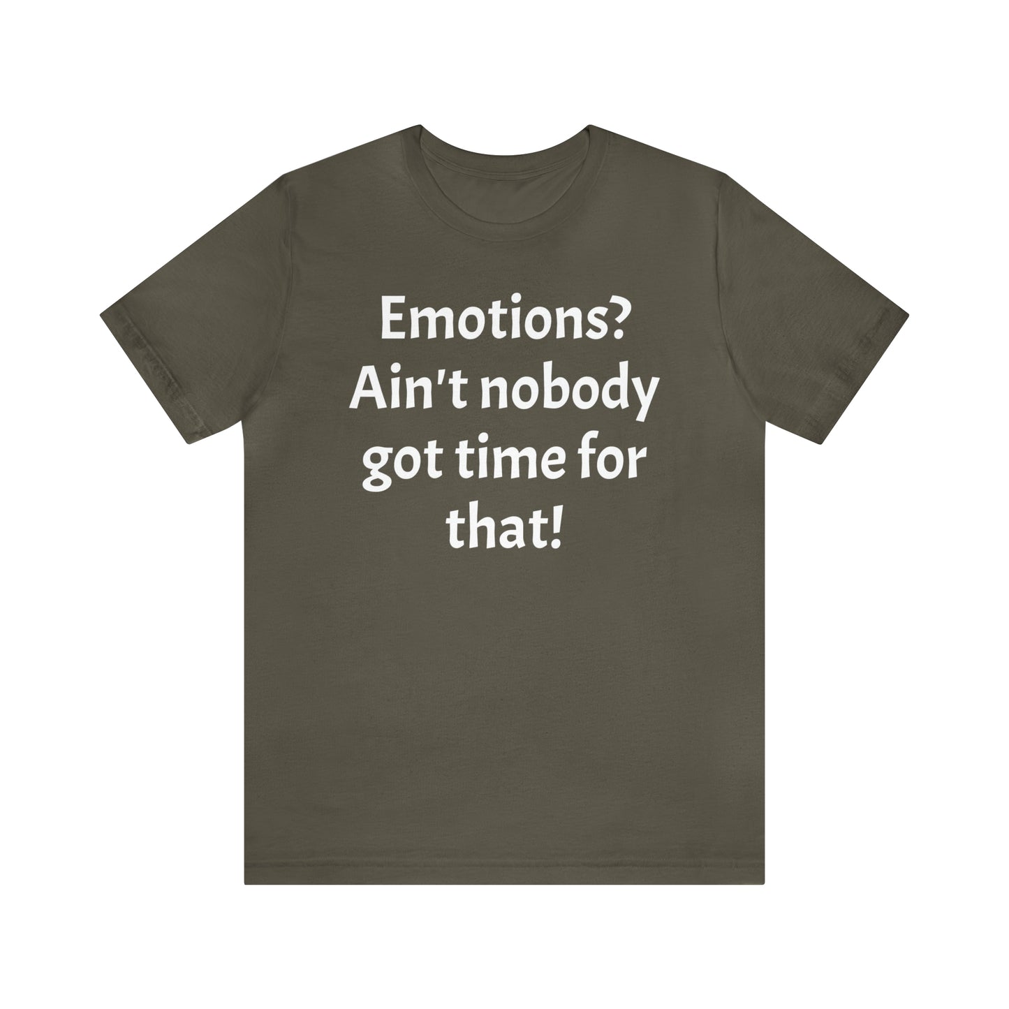 Emotions? Ain't Nobody Got Time Shirt - T-Shirt - Cool Father’s Day Shirt - Funny Dad Shirt - Father Figure Shirt - Entrepreneur - Parenting