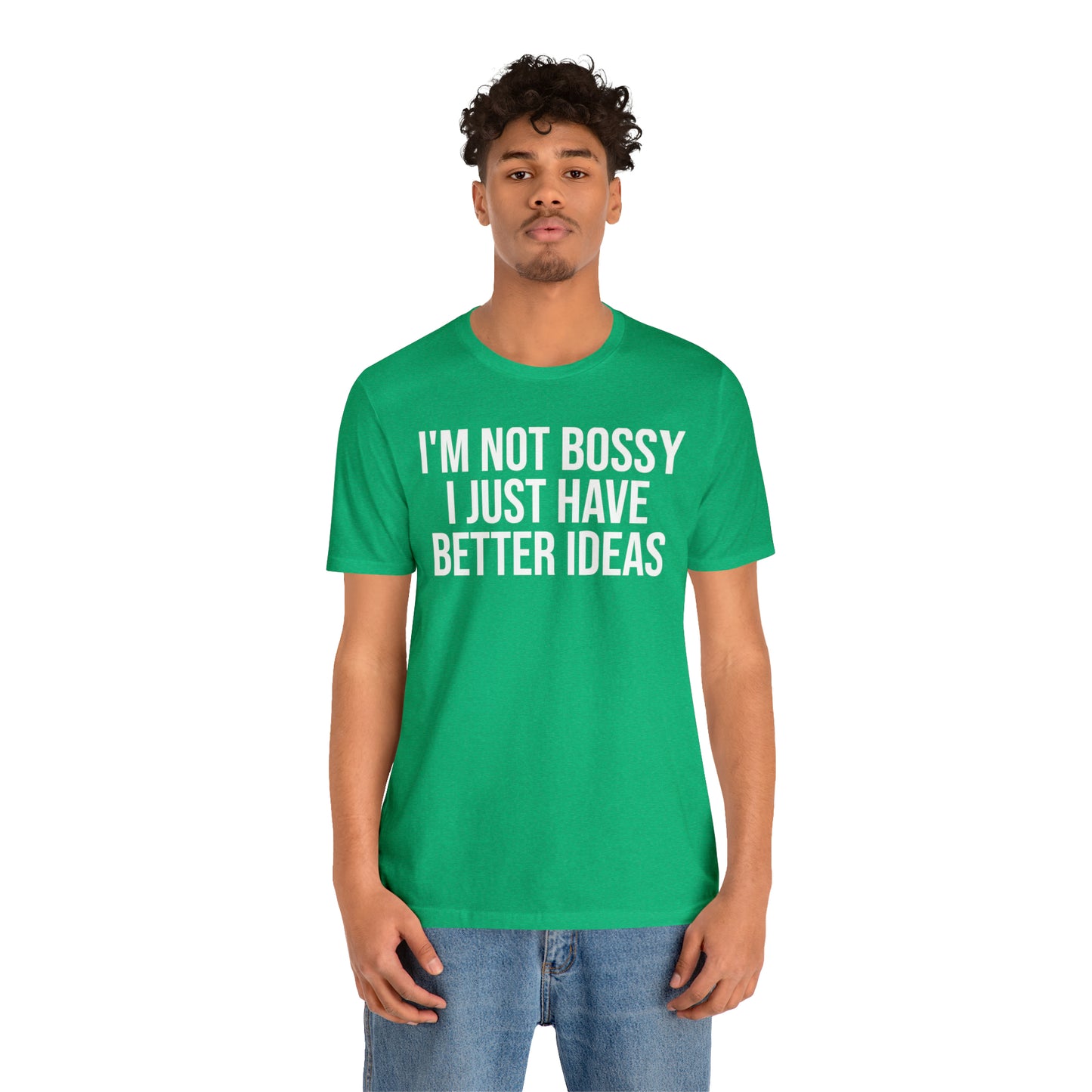 I'm Not Bossy Shirt - T-Shirt - Cool Father’s Day Shirt - Funny Dad Shirt - Father Figure Shirt - Entrepreneur - Parenting - Mom - Mothers