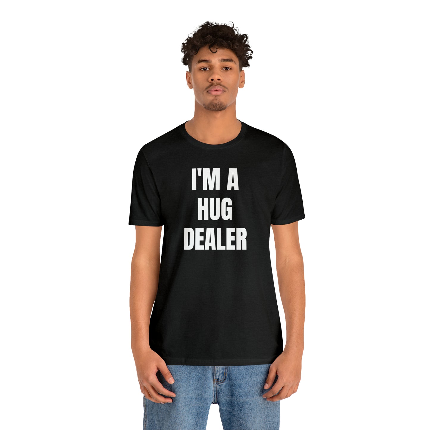 Im A Hug Dealer Shirt - T-Shirt - Cool Fathers Day Shirt - Funny Dad Shirt - Father Figure Shirt - Love Language - Parenting - Mom - Mothers