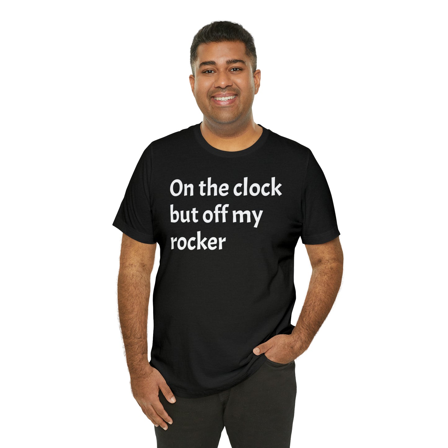 On the Clock Off My Rocker Funny Shirt - T-Shirt - Cool Father’s Day Shirt - Funny Dad Shirt - Mother's Shirt - Mom Shirt