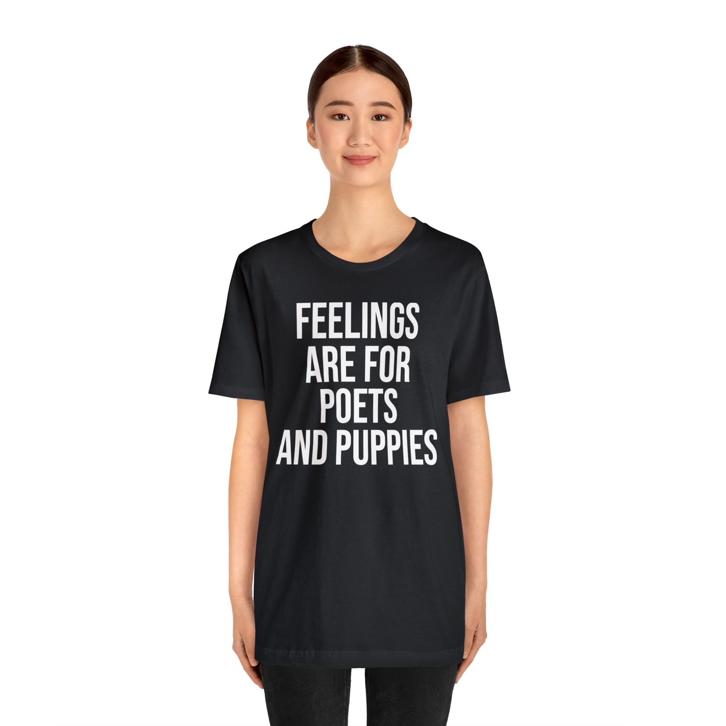 Feelings Are For Poets & Puppies Shirt - T-Shirt - Cool Father’s Day Shirt - Funny Dad Shirt - Father Figure Shirt - Entrepreneur - Parenting - Mom - Mothers