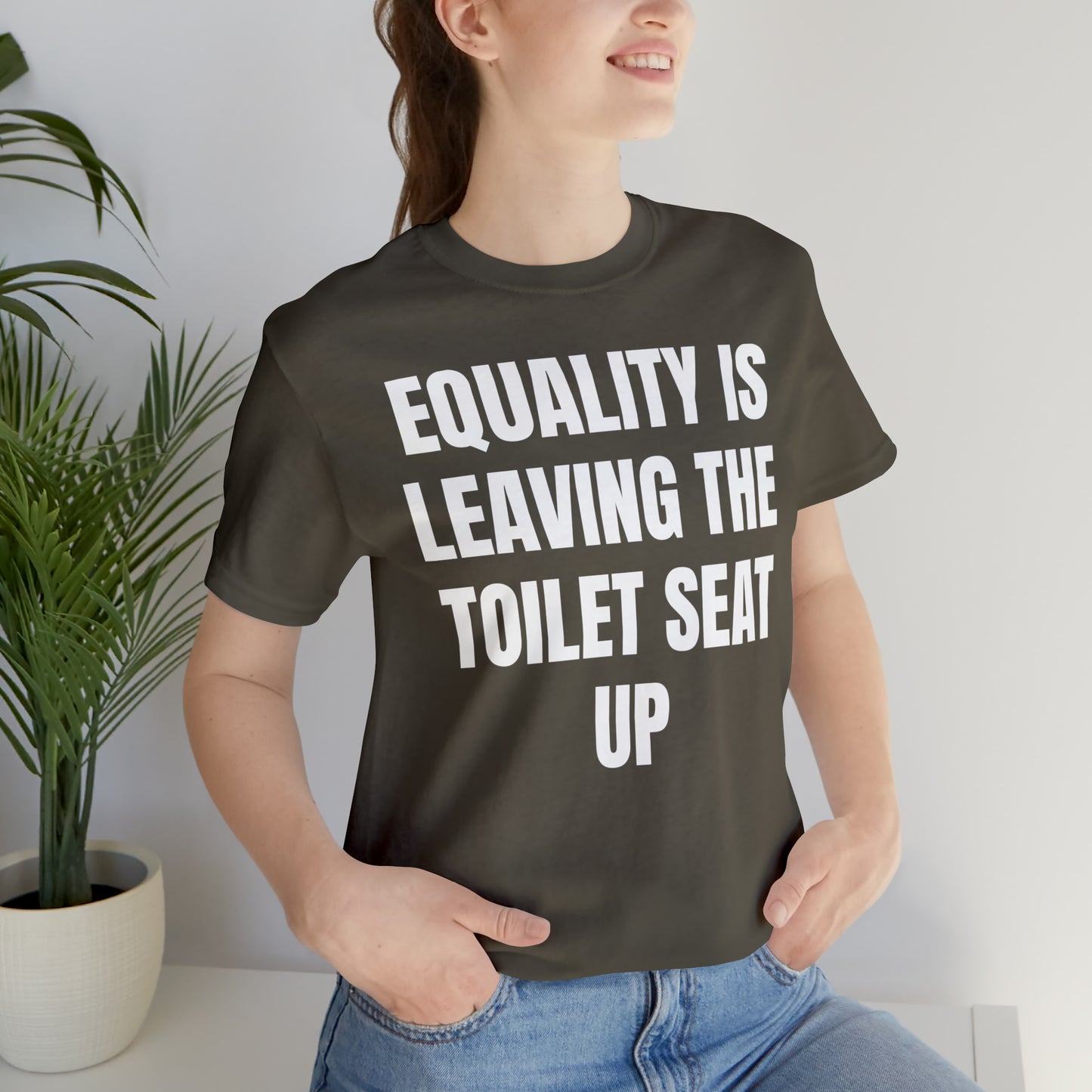 Equality Is Leaving the Toilet Seat Up Shirt - T-Shirt - Cool Father’s Day Shirt - Funny Dad Shirt - Father Figure Shirt - Entrepreneur - Parenting - Men