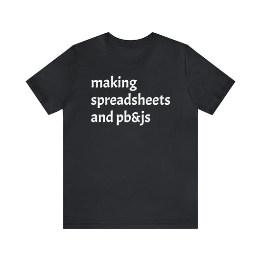 Making Spreadsheets & PB&Js Dad Shirt - T-Shirt - Cool Father’s Day Shirt - Funny Dad Shirt - Father Figure Shirt - Mom - Mothers - Entrepreneur