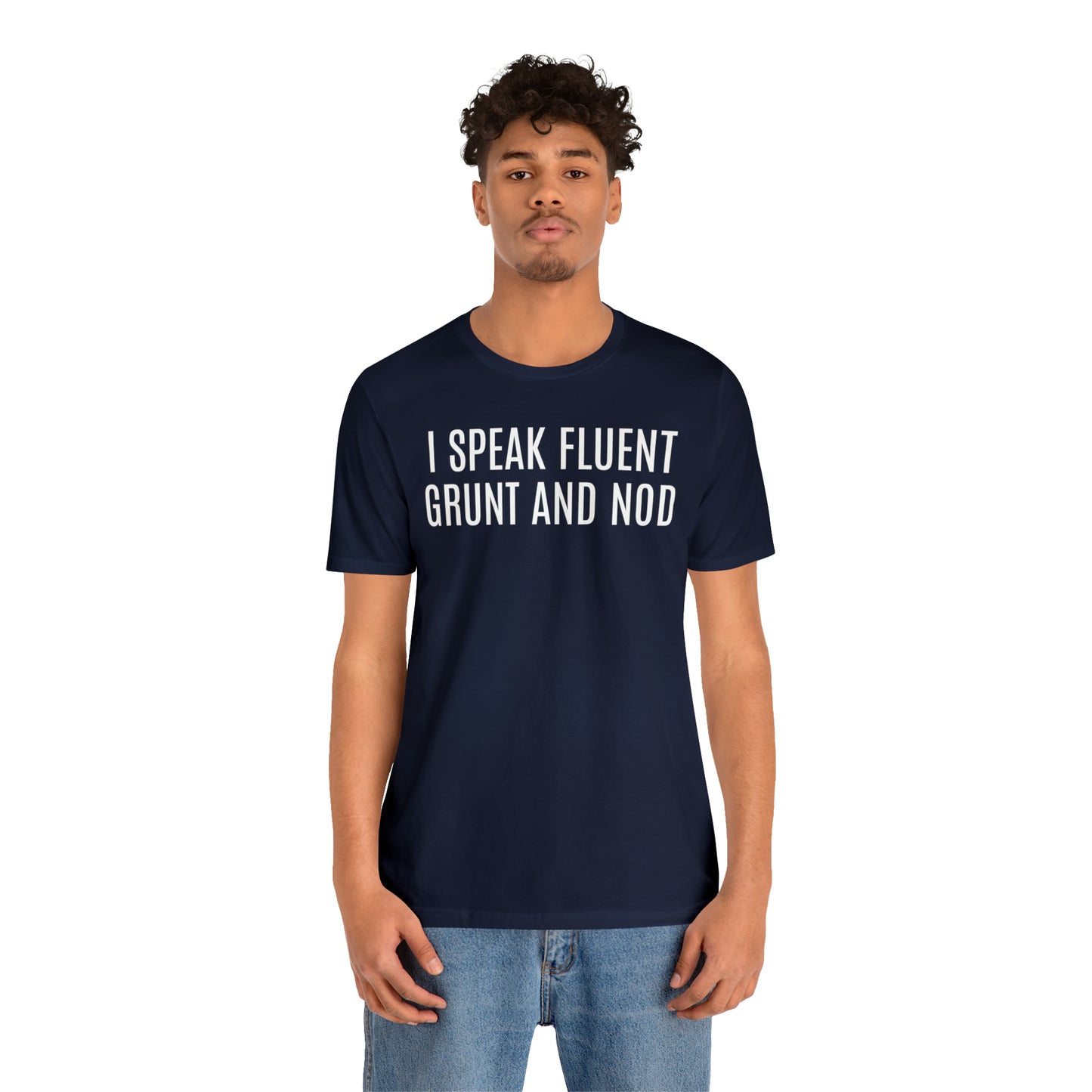 I Speak Fluent Grunt & Nod Shirt - T-Shirt - Cool Father’s Day Shirt - Funny Dad Shirt - Father Figure Shirt - Entrepreneur - Parenting - Men